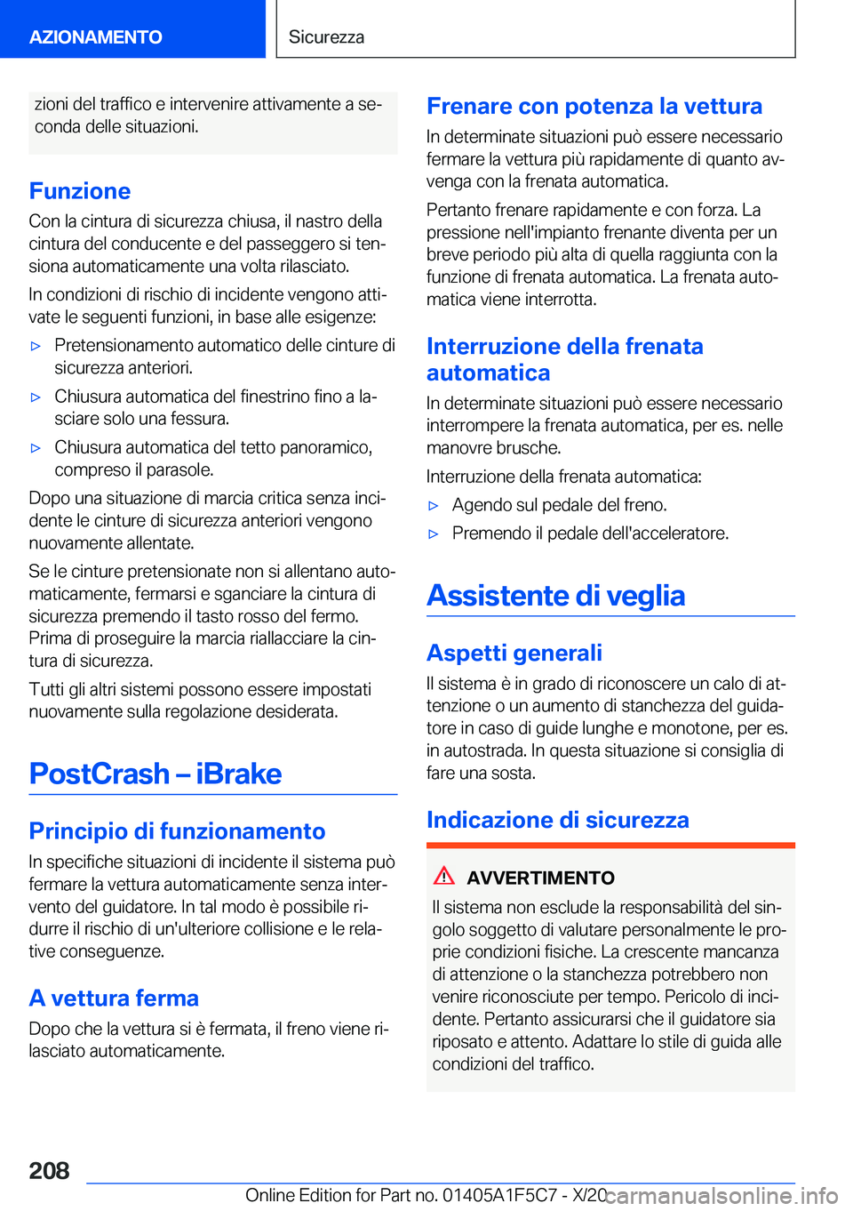 BMW X4 M 2021  Libretti Di Uso E manutenzione (in Italian) �z�i�o�n�i��d�e�l��t�r�a�f�f�i�c�o��e��i�n�t�e�r�v�e�n�i�r�e��a�t�t�i�v�a�m�e�n�t�e��a��s�eª�c�o�n�d�a��d�e�l�l�e��s�i�t�u�a�z�i�o�n�i�.
�F�u�n�z�i�o�n�e
�C�o�n��l�a��c�i�n�t�u�r�a��d�i�
