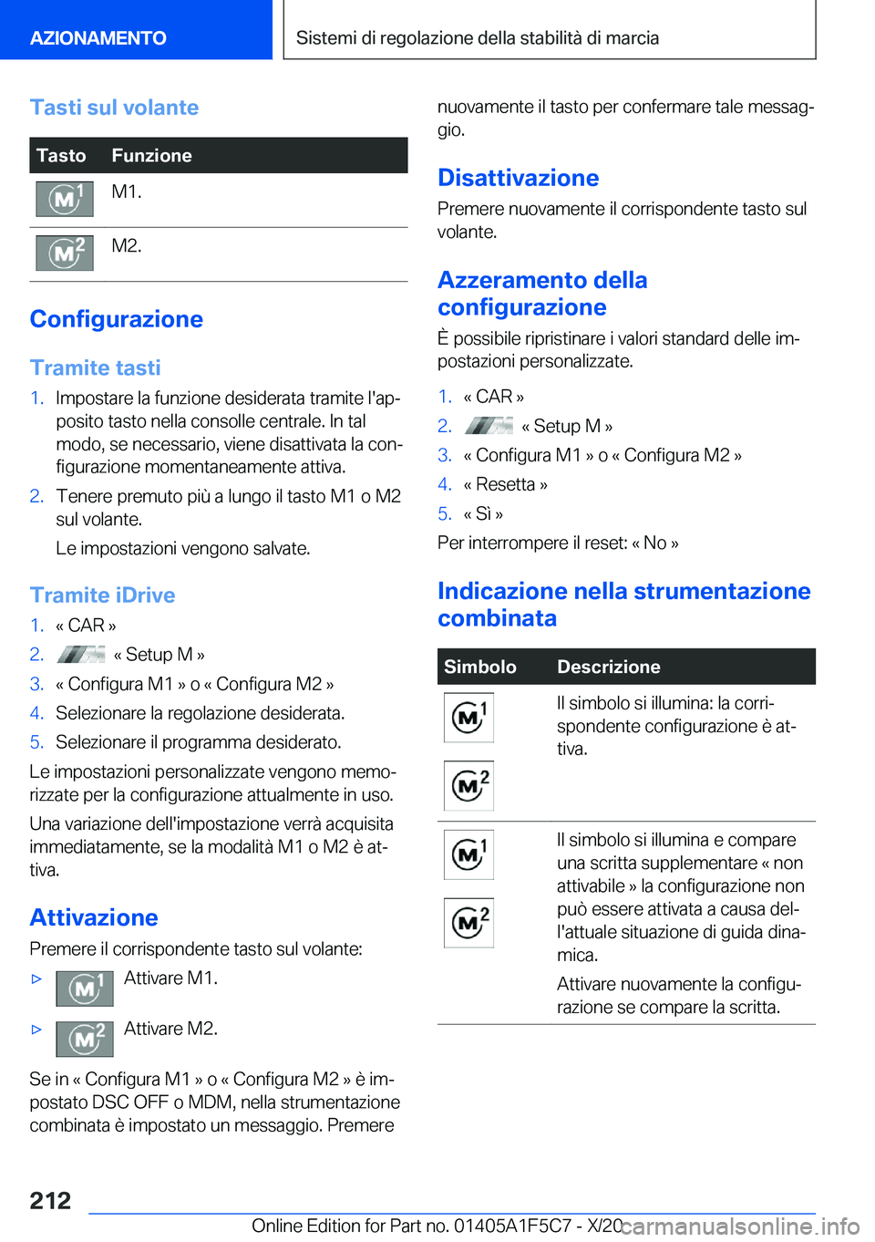 BMW X4 M 2021  Libretti Di Uso E manutenzione (in Italian) �T�a�s�t�i��s�u�l��v�o�l�a�n�t�e�T�a�s�t�o�F�u�n�z�i�o�n�e�M�1�.�M�2�.
�C�o�n�f�i�g�u�r�a�z�i�o�n�e
�T�r�a�m�i�t�e��t�a�s�t�i
�1�.�I�m�p�o�s�t�a�r�e��l�a��f�u�n�z�i�o�n�e��d�e�s�i�d�e�r�a�t�a��