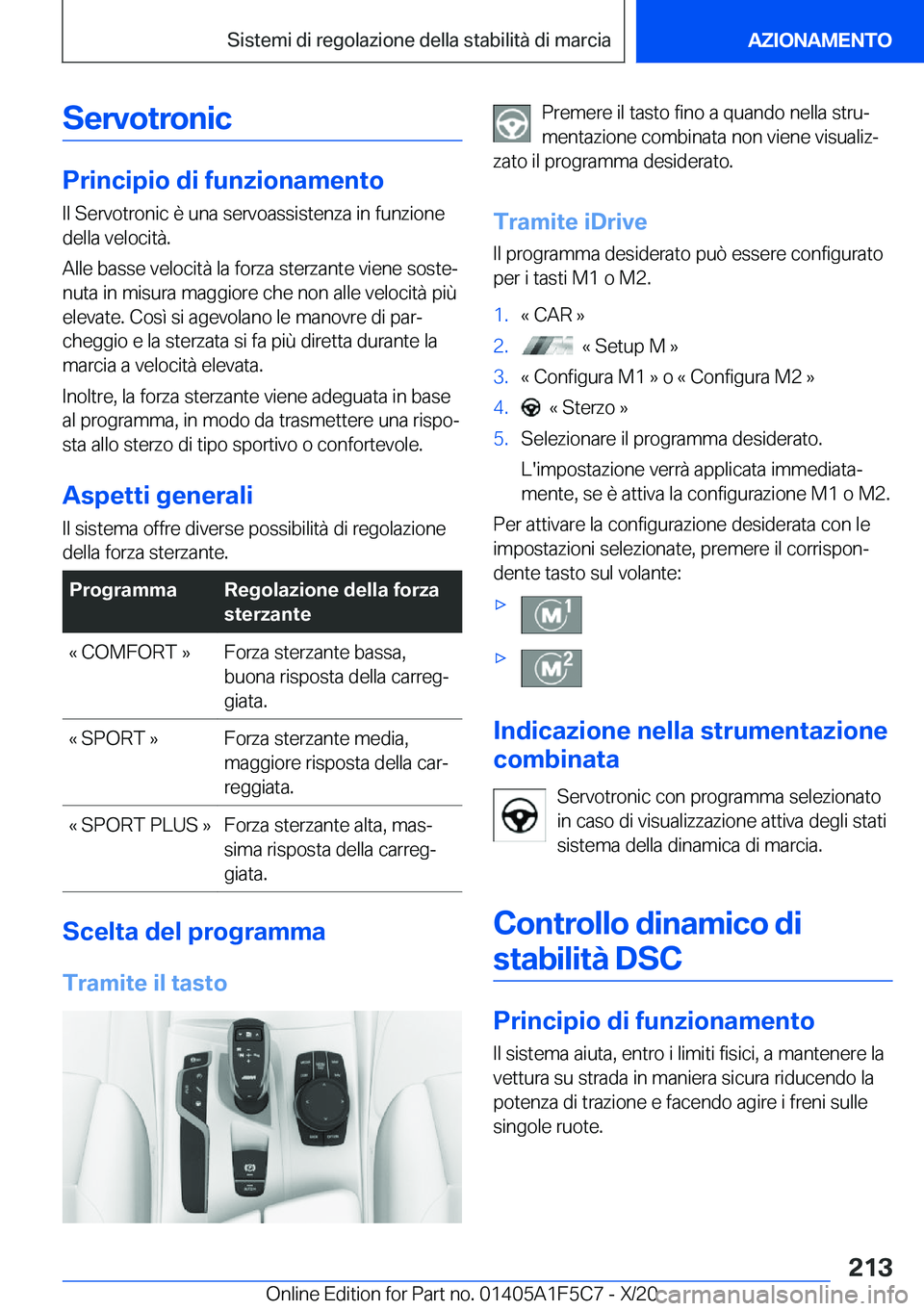 BMW X4 M 2021  Libretti Di Uso E manutenzione (in Italian) �S�e�r�v�o�t�r�o�n�i�c
�P�r�i�n�c�i�p�i�o��d�i��f�u�n�z�i�o�n�a�m�e�n�t�o
�I�l��S�e�r�v�o�t�r�o�n�i�c��è��u�n�a��s�e�r�v�o�a�s�s�i�s�t�e�n�z�a��i�n��f�u�n�z�i�o�n�e �d�e�l�l�a��v�e�l�o�c�i�t