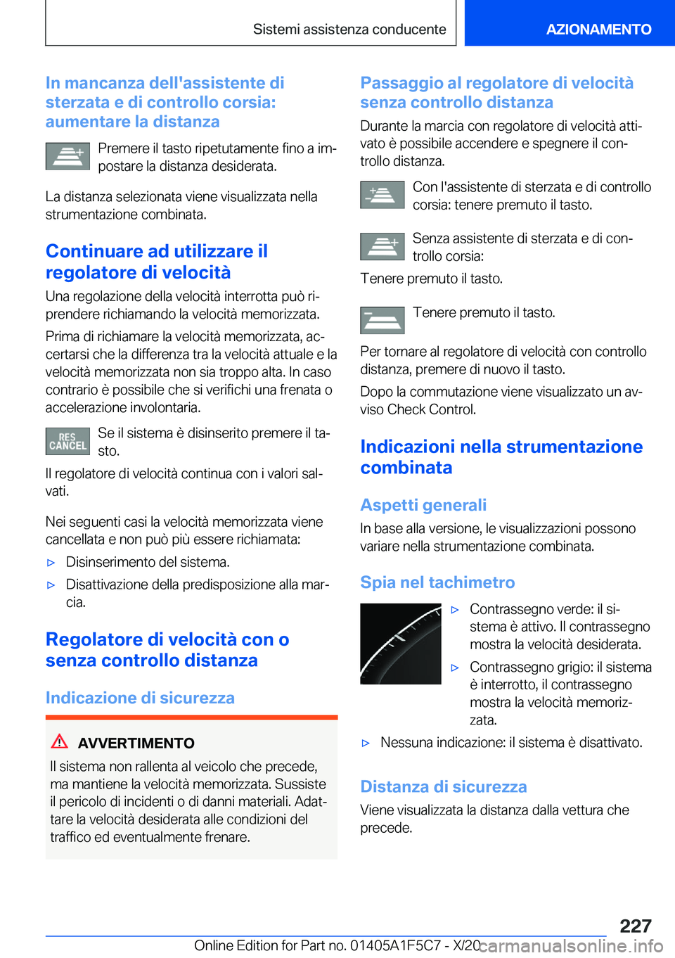 BMW X4 M 2021  Libretti Di Uso E manutenzione (in Italian) �I�n��m�a�n�c�a�n�z�a��d�e�l�l�'�a�s�s�i�s�t�e�n�t�e��d�i
�s�t�e�r�z�a�t�a��e��d�i��c�o�n�t�r�o�l�l�o��c�o�r�s�i�a�:
�a�u�m�e�n�t�a�r�e��l�a��d�i�s�t�a�n�z�a
�P�r�e�m�e�r�e��i�l��t�a�s�