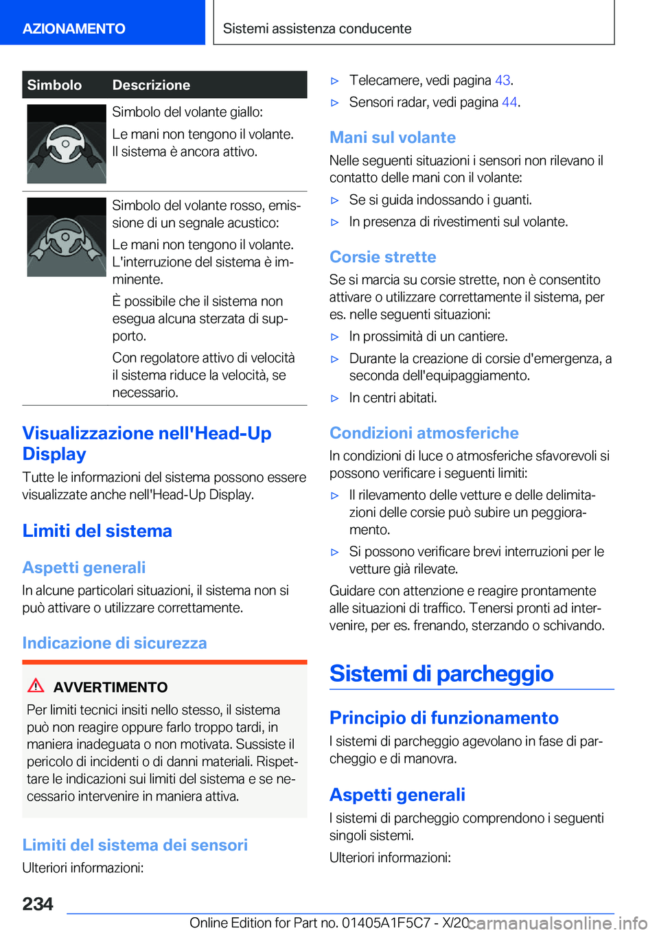 BMW X4 M 2021  Libretti Di Uso E manutenzione (in Italian) �S�i�m�b�o�l�o�D�e�s�c�r�i�z�i�o�n�e�S�i�m�b�o�l�o��d�e�l��v�o�l�a�n�t�e��g�i�a�l�l�o�:
�L�e��m�a�n�i��n�o�n��t�e�n�g�o�n�o��i�l��v�o�l�a�n�t�e�.
�I�l��s�i�s�t�e�m�a��è��a�n�c�o�r�a��a�t�
