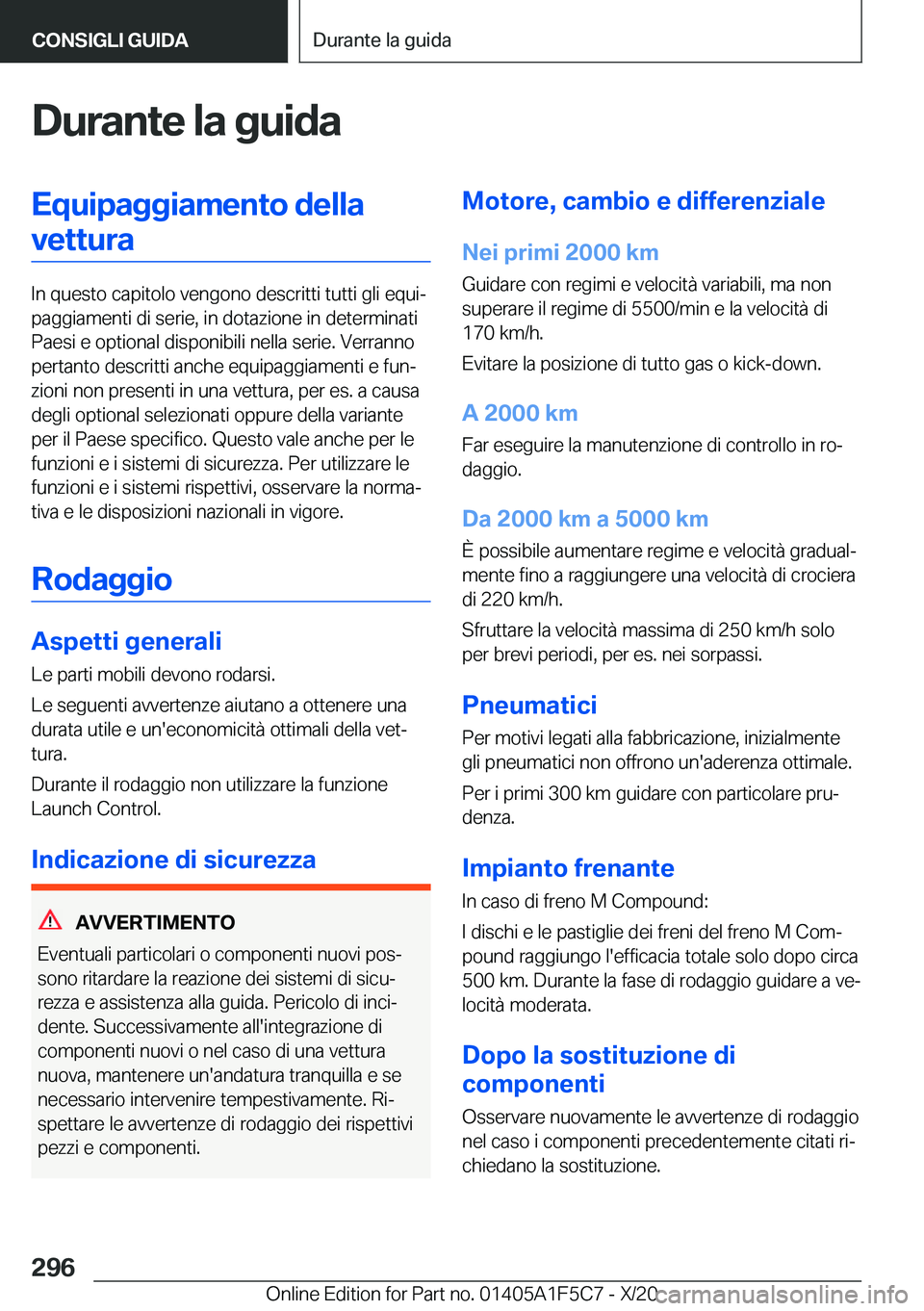 BMW X4 M 2021  Libretti Di Uso E manutenzione (in Italian) �D�u�r�a�n�t�e��l�a��g�u�i�d�a�E�q�u�i�p�a�g�g�i�a�m�e�n�t�o��d�e�l�l�a�v�e�t�t�u�r�a
�I�n��q�u�e�s�t�o��c�a�p�i�t�o�l�o��v�e�n�g�o�n�o��d�e�s�c�r�i�t�t�i��t�u�t�t�i��g�l�i��e�q�u�iª
�p�a�