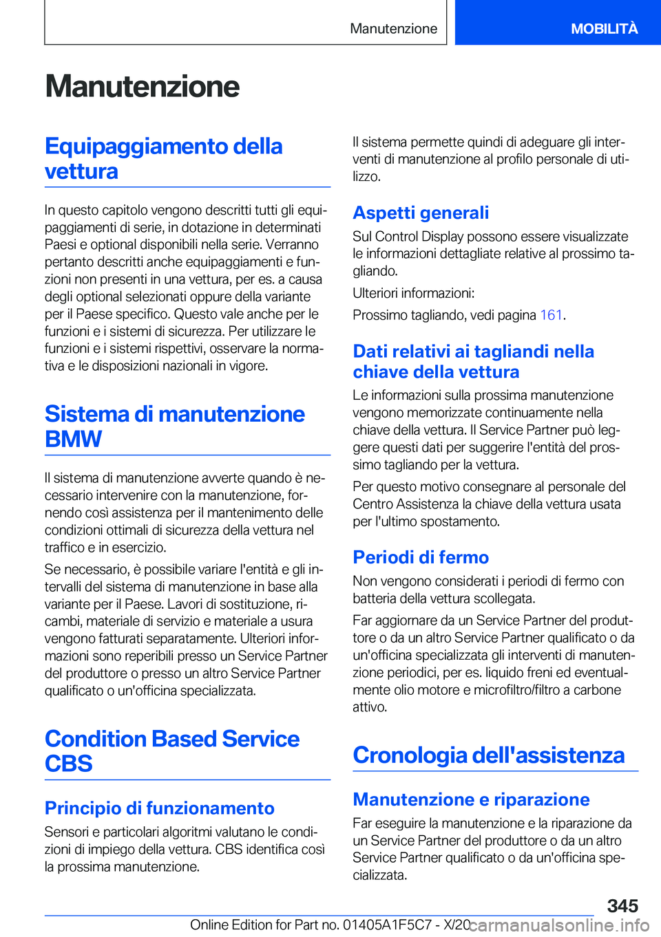 BMW X4 M 2021  Libretti Di Uso E manutenzione (in Italian) �M�a�n�u�t�e�n�z�i�o�n�e�E�q�u�i�p�a�g�g�i�a�m�e�n�t�o��d�e�l�l�a�v�e�t�t�u�r�a
�I�n��q�u�e�s�t�o��c�a�p�i�t�o�l�o��v�e�n�g�o�n�o��d�e�s�c�r�i�t�t�i��t�u�t�t�i��g�l�i��e�q�u�iª
�p�a�g�g�i�a�