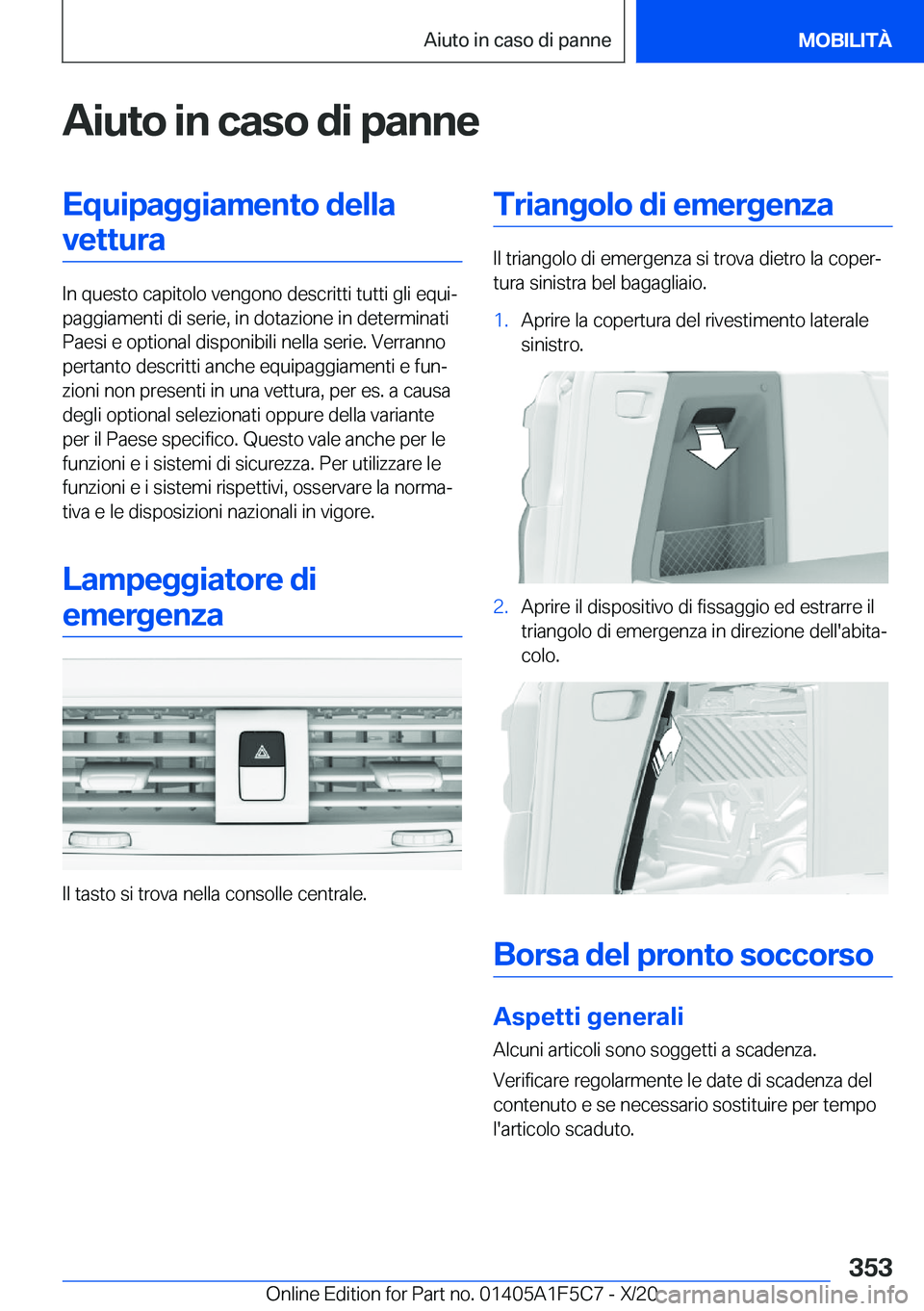 BMW X4 M 2021  Libretti Di Uso E manutenzione (in Italian) �A�i�u�t�o��i�n��c�a�s�o��d�i��p�a�n�n�e�E�q�u�i�p�a�g�g�i�a�m�e�n�t�o��d�e�l�l�a�v�e�t�t�u�r�a
�I�n��q�u�e�s�t�o��c�a�p�i�t�o�l�o��v�e�n�g�o�n�o��d�e�s�c�r�i�t�t�i��t�u�t�t�i��g�l�i��e�q�