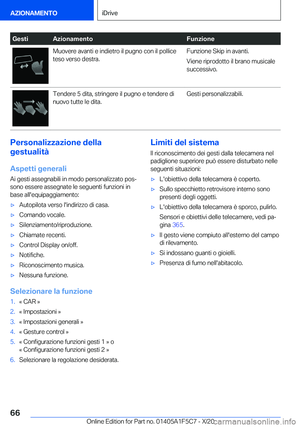 BMW X4 M 2021  Libretti Di Uso E manutenzione (in Italian) �G�e�s�t�i�A�z�i�o�n�a�m�e�n�t�o�F�u�n�z�i�o�n�e�M�u�o�v�e�r�e��a�v�a�n�t�i��e��i�n�d�i�e�t�r�o��i�l��p�u�g�n�o��c�o�n��i�l��p�o�l�l�i�c�e�t�e�s�o��v�e�r�s�o��d�e�s�t�r�a�.�F�u�n�z�i�o�n�e�