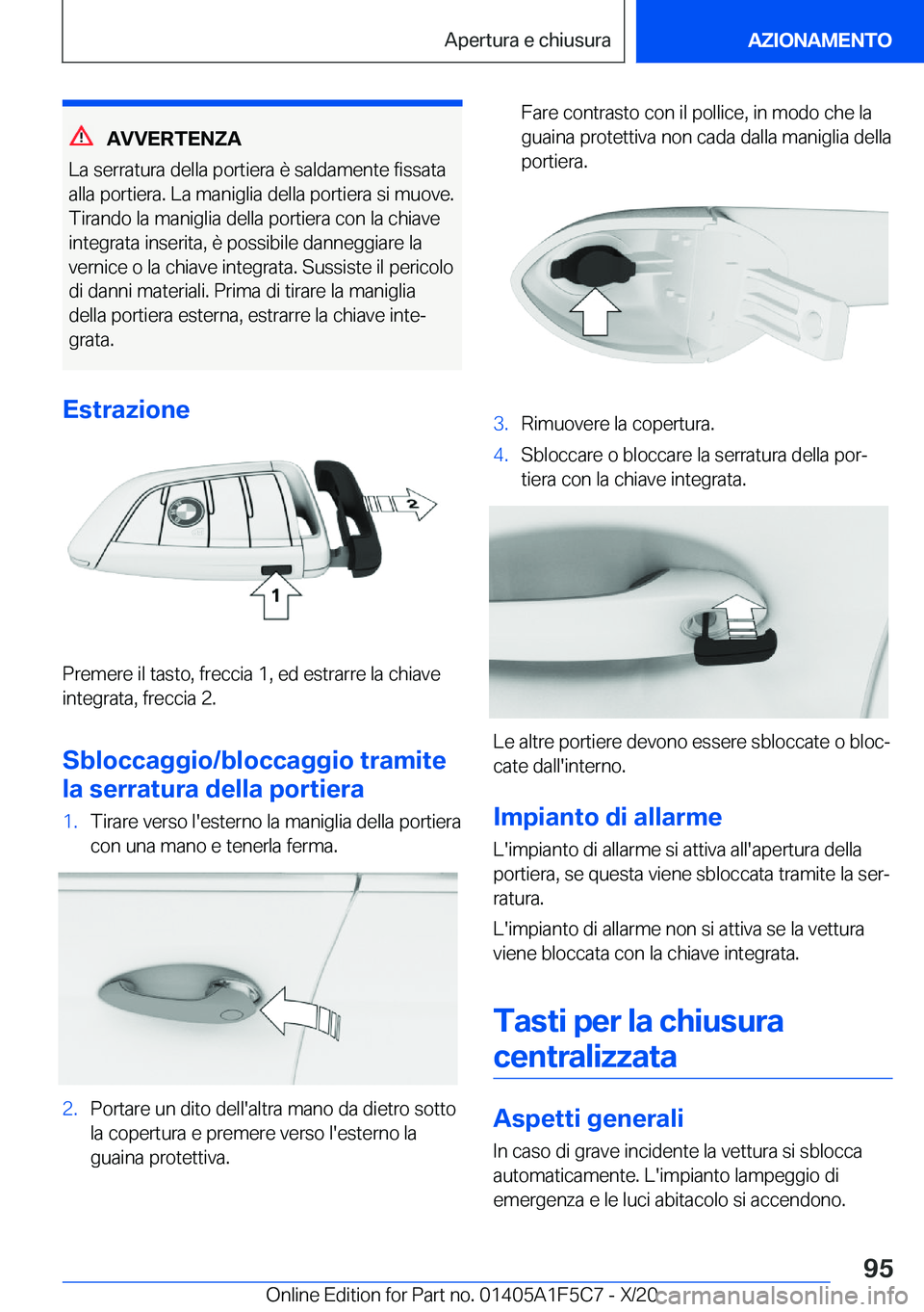 BMW X4 M 2021  Libretti Di Uso E manutenzione (in Italian) �A�V�V�E�R�T�E�N�Z�A
�L�a��s�e�r�r�a�t�u�r�a��d�e�l�l�a��p�o�r�t�i�e�r�a��è��s�a�l�d�a�m�e�n�t�e��f�i�s�s�a�t�a
�a�l�l�a��p�o�r�t�i�e�r�a�.��L�a��m�a�n�i�g�l�i�a��d�e�l�l�a��p�o�r�t�i�e�r�