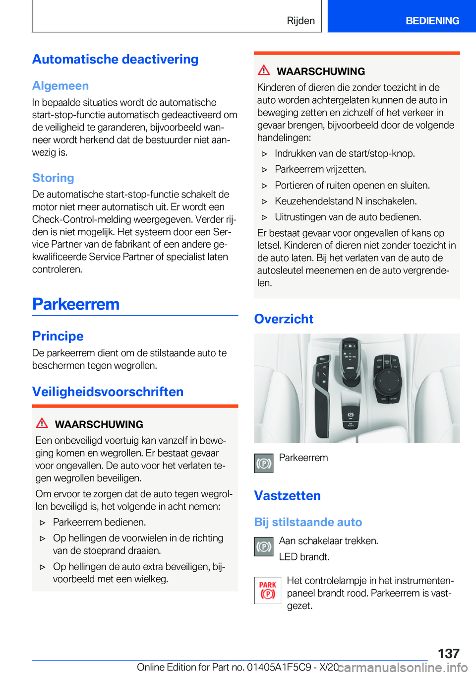 BMW X4 M 2021  Instructieboekjes (in Dutch) �A�u�t�o�m�a�t�i�s�c�h�e��d�e�a�c�t�i�v�e�r�i�n�g
�A�l�g�e�m�e�e�n
�I�n��b�e�p�a�a�l�d�e��s�i�t�u�a�t�i�e�s��w�o�r�d�t��d�e��a�u�t�o�m�a�t�i�s�c�h�e
�s�t�a�r�t�-�s�t�o�p�-�f�u�n�c�t�i�e��a�u�t�