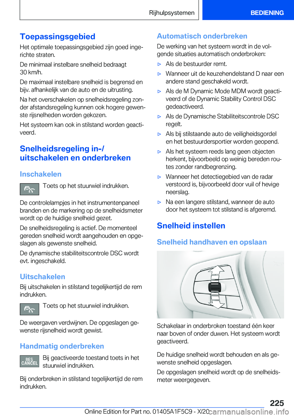 BMW X4 M 2021  Instructieboekjes (in Dutch) �T�o�e�p�a�s�s�i�n�g�s�g�e�b�i�e�d
�H�e�t��o�p�t�i�m�a�l�e��t�o�e�p�a�s�s�i�n�g�s�g�e�b�i�e�d��z�i�j�n��g�o�e�d��i�n�g�ej �r�i�c�h�t�e��s�t�r�a�t�e�n�.
�D�e��m�i�n�i�m�a�a�l��i�n�s�t�e�l�b�a�