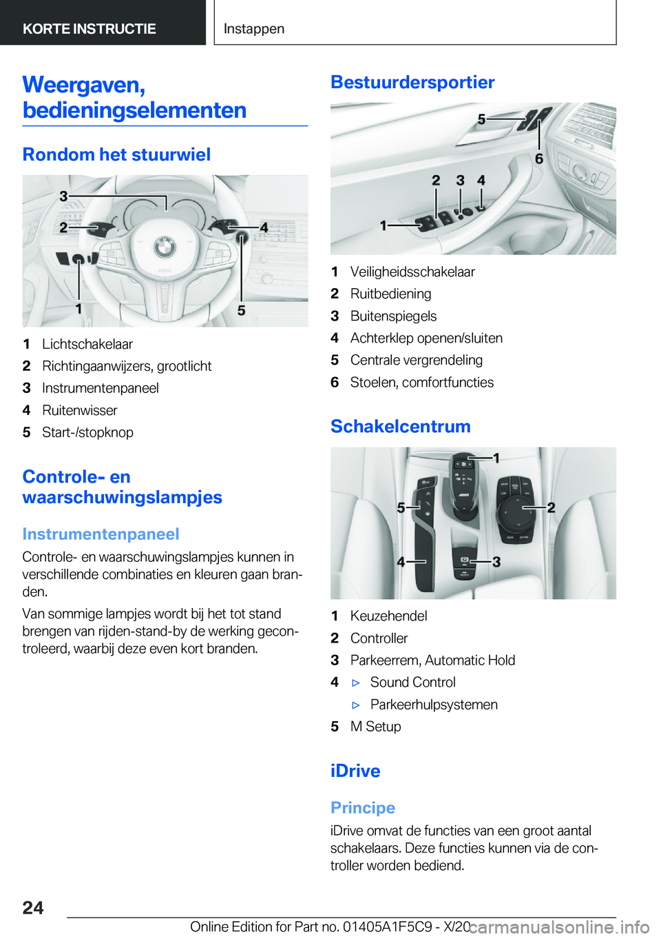 BMW X4 M 2021  Instructieboekjes (in Dutch) �W�e�e�r�g�a�v�e�n�,�b�e�d�i�e�n�i�n�g�s�e�l�e�m�e�n�t�e�n
�R�o�n�d�o�m��h�e�t��s�t�u�u�r�w�i�e�l
�1�L�i�c�h�t�s�c�h�a�k�e�l�a�a�r�2�R�i�c�h�t�i�n�g�a�a�n�w�i�j�z�e�r�s�,��g�r�o�o�t�l�i�c�h�t�3�I�n