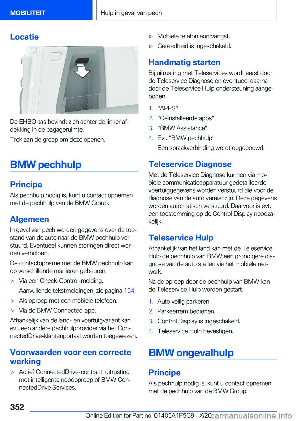 BMW X4 M 2021  Instructieboekjes (in Dutch) �L�o�c�a�t�i�e
�D�e��E�H�B�O�-�t�a�s��b�e�v�i�n�d�t��z�i�c�h��a�c�h�t�e�r��d�e��l�i�n�k�e�r��a�fj
�d�e�k�k�i�n�g��i�n��d�e��b�a�g�a�g�e�r�u�i�m�t�e�.
�T�r�e�k��a�a�n��d�e��g�r�e�e�p��o�