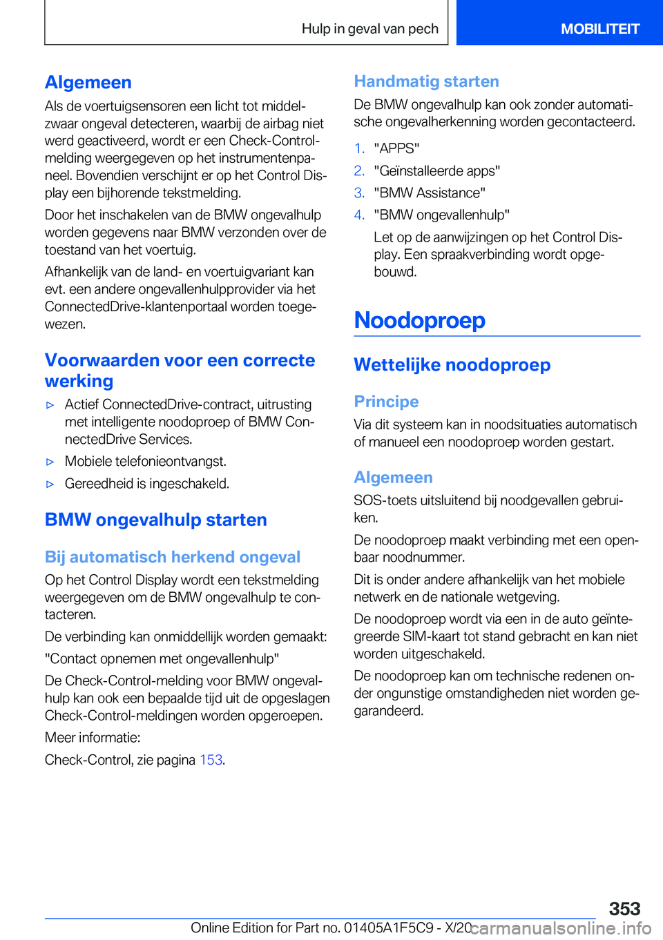 BMW X4 M 2021  Instructieboekjes (in Dutch) �A�l�g�e�m�e�e�n
�A�l�s��d�e��v�o�e�r�t�u�i�g�s�e�n�s�o�r�e�n��e�e�n��l�i�c�h�t��t�o�t��m�i�d�d�e�lj �z�w�a�a�r��o�n�g�e�v�a�l��d�e�t�e�c�t�e�r�e�n�,��w�a�a�r�b�i�j��d�e��a�i�r�b�a�g��n�i