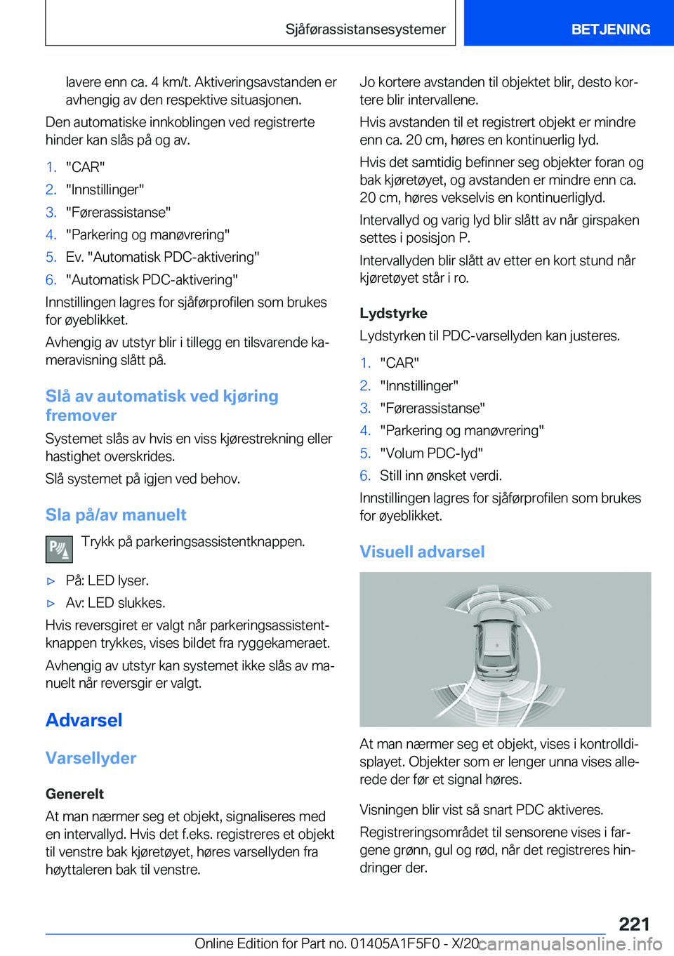BMW X4 M 2021  InstruksjonsbØker (in Norwegian) �l�a�v�e�r�e��e�n�n��c�a�.��4��k�m�/�t�.��A�k�t�i�v�e�r�i�n�g�s�a�v�s�t�a�n�d�e�n��e�r�a�v�h�e�n�g�i�g��a�v��d�e�n��r�e�s�p�e�k�t�i�v�e��s�i�t�u�a�s�j�o�n�e�n�.
�D�e�n��a�u�t�o�m�a�t�i�s�k�