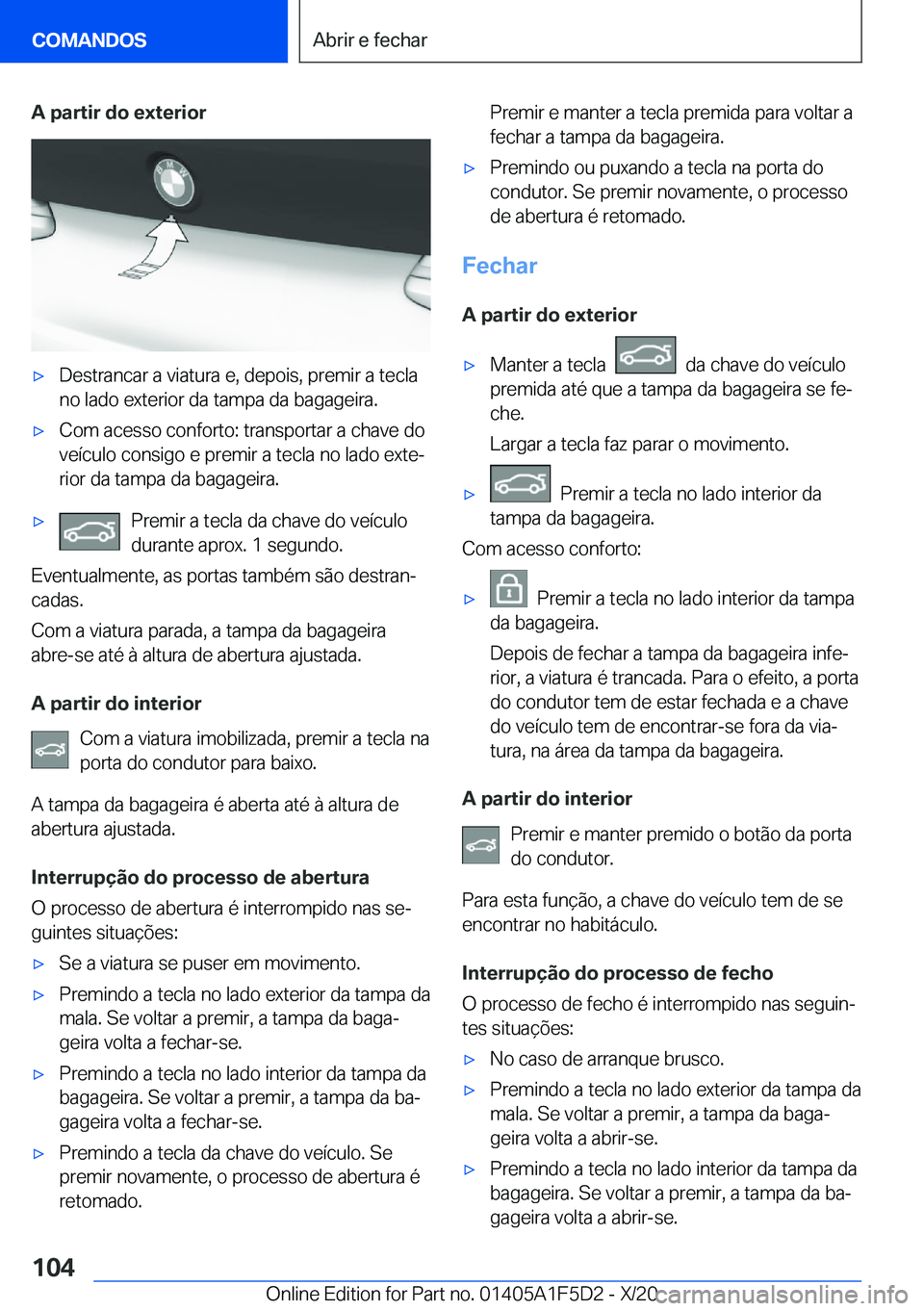 BMW X4 M 2021  Manual do condutor (in Portuguese) �A��p�a�r�t�i�r��d�o��e�x�t�e�r�i�o�r'x�D�e�s�t�r�a�n�c�a�r��a��v�i�a�t�u�r�a��e�,��d�e�p�o�i�s�,��p�r�e�m�i�r��a��t�e�c�l�a�n�o��l�a�d�o��e�x�t�e�r�i�o�r��d�a��t�a�m�p�a��d�a��b�a