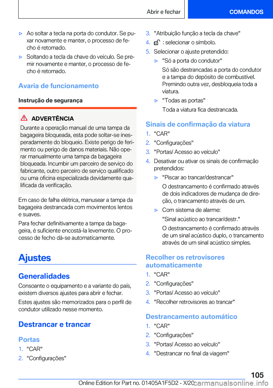 BMW X4 M 2021  Manual do condutor (in Portuguese) 'x�A�o��s�o�l�t�a�r��a��t�e�c�l�a��n�a��p�o�r�t�a��d�o��c�o�n�d�u�t�o�r�.��S�e��p�uª�x�a�r��n�o�v�a�m�e�n�t�e��e��m�a�n�t�e�r�,��o��p�r�o�c�e�s�s�o��d�e��f�eª
�c�h�o��é��r�e