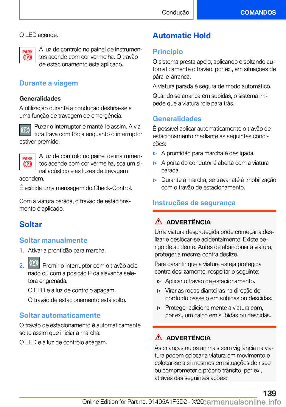 BMW X4 M 2021  Manual do condutor (in Portuguese) �O��L�E�D��a�c�e�n�d�e�.�A��l�u�z��d�e��c�o�n�t�r�o�l�o��n�o��p�a�i�n�e�l��d�e��i�n�s�t�r�u�m�e�nª
�t�o�s��a�c�e�n�d�e��c�o�m��c�o�r��v�e�r�m�e�l�h�a�.��O��t�r�a�v�ã�o �d�e��e�s�t�a