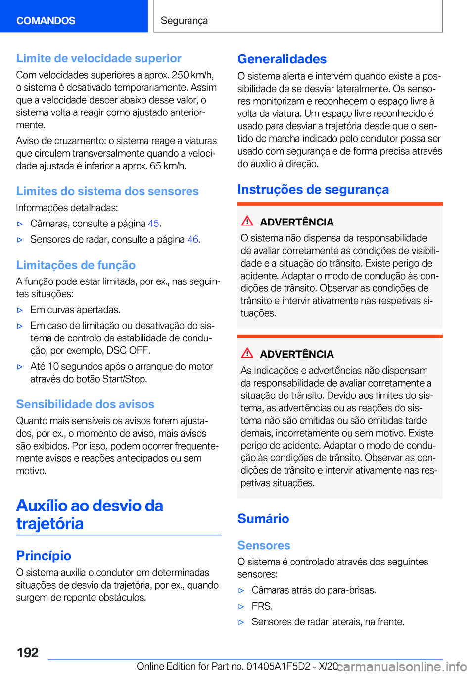 BMW X4 M 2021  Manual do condutor (in Portuguese) �L�i�m�i�t�e��d�e��v�e�l�o�c�i�d�a�d�e��s�u�p�e�r�i�o�r
�C�o�m��v�e�l�o�c�i�d�a�d�e�s��s�u�p�e�r�i�o�r�e�s��a��a�p�r�o�x�.��2�5�0��k�m�/�h�, �o��s�i�s�t�e�m�a��é��d�e�s�a�t�i�v�a�d�o��t�