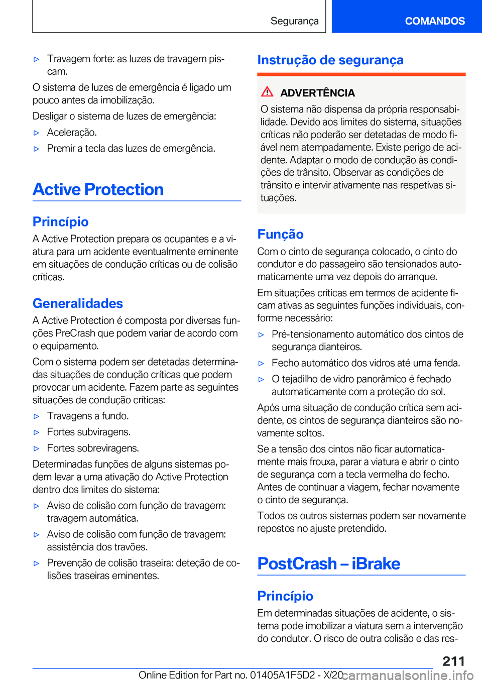 BMW X4 M 2021  Manual do condutor (in Portuguese) 'x�T�r�a�v�a�g�e�m��f�o�r�t�e�:��a�s��l�u�z�e�s��d�e��t�r�a�v�a�g�e�m��p�i�sª
�c�a�m�.
�O��s�i�s�t�e�m�a��d�e��l�u�z�e�s��d�e��e�m�e�r�g�ê�n�c�i�a��é��l�i�g�a�d�o��u�m
�p�o�u�c�o