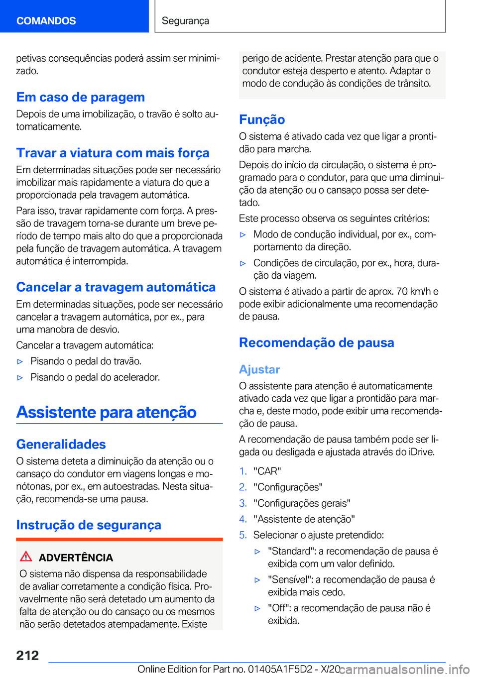 BMW X4 M 2021  Manual do condutor (in Portuguese) �p�e�t�i�v�a�s��c�o�n�s�e�q�u�ê�n�c�i�a�s��p�o�d�e�r�á��a�s�s�i�m��s�e�r��m�i�n�i�m�iª�z�a�d�o�.
�E�m��c�a�s�o��d�e��p�a�r�a�g�e�m �D�e�p�o�i�s��d�e��u�m�a��i�m�o�b�i�l�i�z�a�