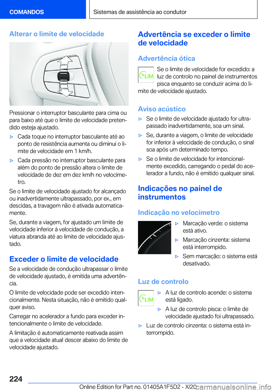 BMW X4 M 2021  Manual do condutor (in Portuguese) �A�l�t�e�r�a�r��o��l�i�m�i�t�e��d�e��v�e�l�o�c�i�d�a�d�e
�P�r�e�s�s�i�o�n�a�r��o��i�n�t�e�r�r�u�p�t�o�r��b�a�s�c�u�l�a�n�t�e��p�a�r�a��c�i�m�a��o�u�p�a�r�a��b�a�i�x�o��a�t�é��q�u�e��o�