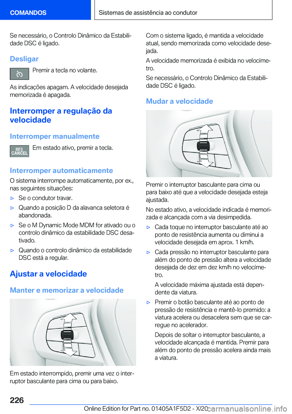 BMW X4 M 2021  Manual do condutor (in Portuguese) �S�e��n�e�c�e�s�s�á�r�i�o�,��o��C�o�n�t�r�o�l�o��D�i�n�â�m�i�c�o��d�a��E�s�t�a�b�i�l�iª
�d�a�d�e��D�S�C��é��l�i�g�a�d�o�.
�D�e�s�l�i�g�a�r �P�r�e�m�i�r��a��t�e�c�l�a��n�o��v�o�l�a�n�