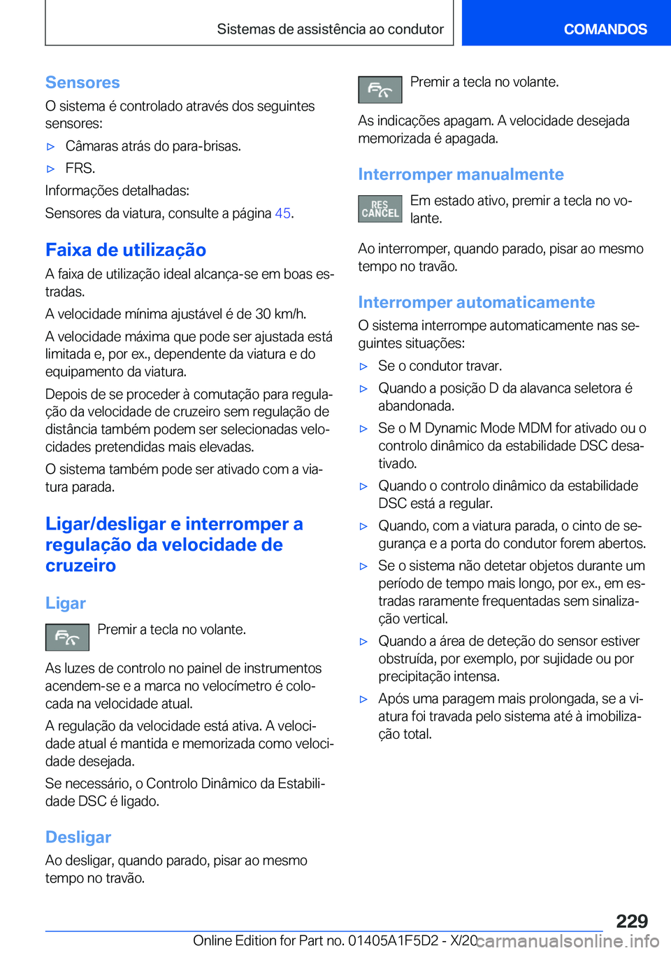BMW X4 M 2021  Manual do condutor (in Portuguese) �S�e�n�s�o�r�e�s
�O��s�i�s�t�e�m�a��é��c�o�n�t�r�o�l�a�d�o��a�t�r�a�v�é�s��d�o�s��s�e�g�u�i�n�t�e�s
�s�e�n�s�o�r�e�s�:'x�C�â�m�a�r�a�s��a�t�r�á�s��d�o��p�a�r�a�-�b�r�i�s�a�s�.'x�F