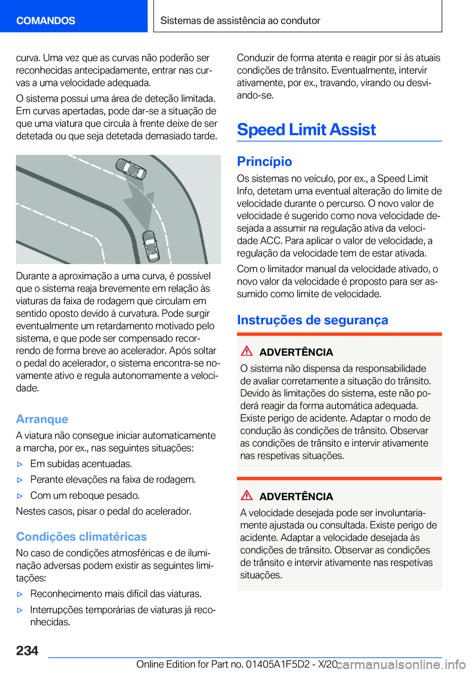 BMW X4 M 2021  Manual do condutor (in Portuguese) �c�u�r�v�a�.��U�m�a��v�e�z��q�u�e��a�s��c�u�r�v�a�s��n�ã�o��p�o�d�e�r�ã�o��s�e�r�r�e�c�o�n�h�e�c�i�d�a�s��a�n�t�e�c�i�p�a�d�a�m�e�n�t�e�,��e�n�t�r�a�r��n�a�s��c�u�rª�v�a�s��a��u�m�a�