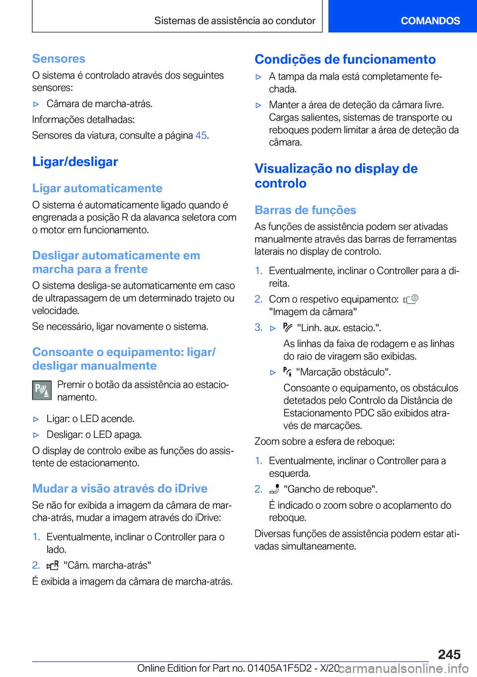 BMW X4 M 2021  Manual do condutor (in Portuguese) �S�e�n�s�o�r�e�s
�O��s�i�s�t�e�m�a��é��c�o�n�t�r�o�l�a�d�o��a�t�r�a�v�é�s��d�o�s��s�e�g�u�i�n�t�e�s
�s�e�n�s�o�r�e�s�:'x�C�â�m�a�r�a��d�e��m�a�r�c�h�a�-�a�t�r�á�s�.
�I�n�f�o�r�m�a�