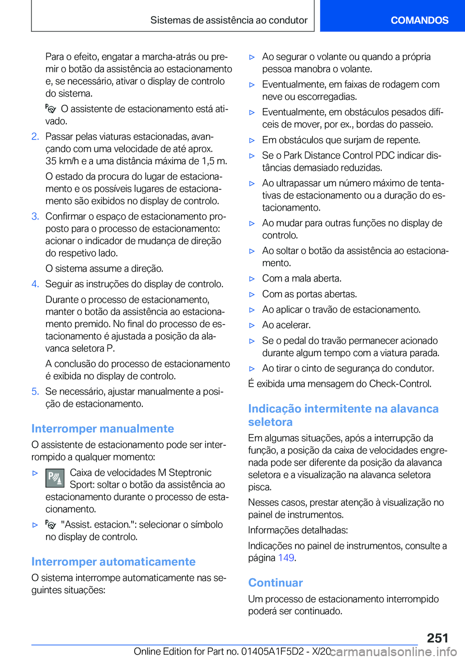 BMW X4 M 2021  Manual do condutor (in Portuguese) �P�a�r�a��o��e�f�e�i�t�o�,��e�n�g�a�t�a�r��a��m�a�r�c�h�a�-�a�t�r�á�s��o�u��p�r�eª�m�i�r��o��b�o�t�ã�o��d�a��a�s�s�i�s�t�ê�n�c�i�a��a�o��e�s�t�a�c�i�o�n�a�m�e�n�t�o
�e�,��s�e��n�e�