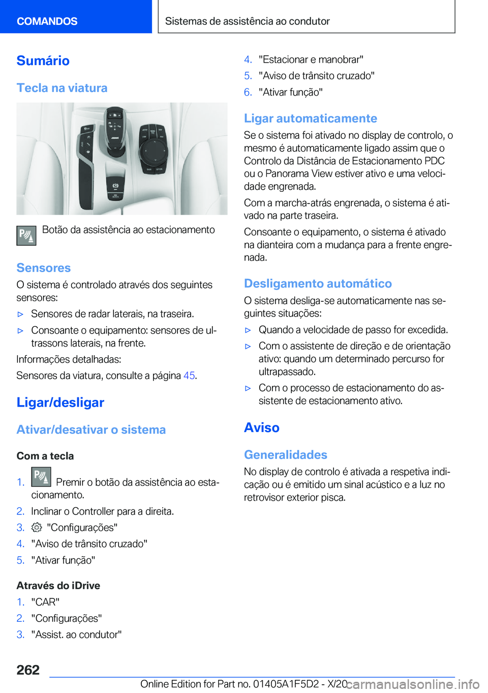 BMW X4 M 2021  Manual do condutor (in Portuguese) �S�u�m�á�r�i�o�T�e�c�l�a��n�a��v�i�a�t�u�r�a
�B�o�t�ã�o��d�a��a�s�s�i�s�t�ê�n�c�i�a��a�o��e�s�t�a�c�i�o�n�a�m�e�n�t�o
�S�e�n�s�o�r�e�s
�O��s�i�s�t�e�m�a��é��c�o�n�t�r�o�l�a�d�o��a�t�r�a�