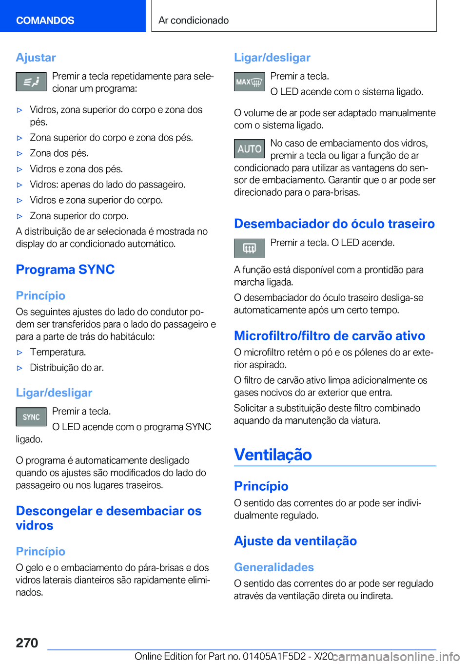 BMW X4 M 2021  Manual do condutor (in Portuguese) �A�j�u�s�t�a�r�P�r�e�m�i�r��a��t�e�c�l�a��r�e�p�e�t�i�d�a�m�e�n�t�e��p�a�r�a��s�e�l�eª
�c�i�o�n�a�r��u�m��p�r�o�g�r�a�m�a�:'x�V�i�d�r�o�s�,��z�o�n�a��s�u�p�e�r�i�o�r��d�o��c�o�r�p�o�
