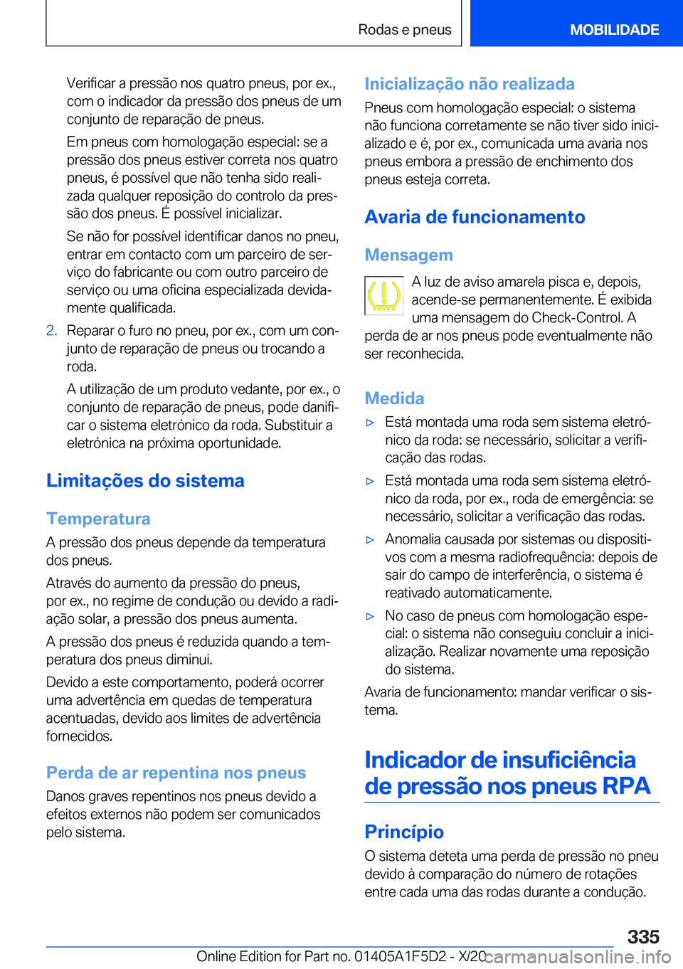 BMW X4 M 2021  Manual do condutor (in Portuguese) �V�e�r�i�f�i�c�a�r��a��p�r�e�s�s�ã�o��n�o�s��q�u�a�t�r�o��p�n�e�u�s�,��p�o�r��e�x�.�,�c�o�m��o��i�n�d�i�c�a�d�o�r��d�a��p�r�e�s�s�ã�o��d�o�s��p�n�e�u�s��d�e��u�m
�c�o�n�j�u�n�t�o��d�
