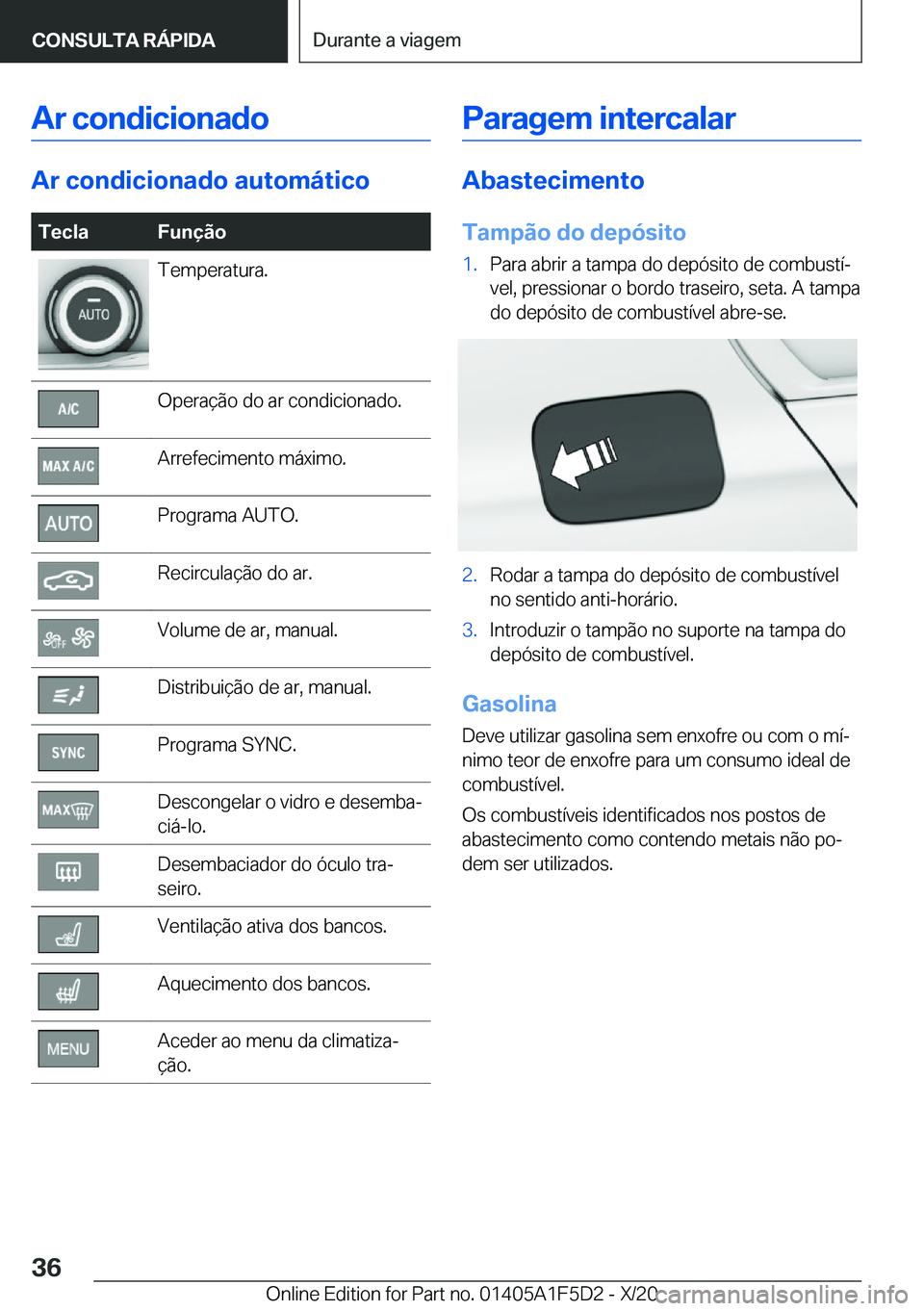 BMW X4 M 2021  Manual do condutor (in Portuguese) �A�r��c�o�n�d�i�c�i�o�n�a�d�o
�A�r��c�o�n�d�i�c�i�o�n�a�d�o��a�u�t�o�m�á�t�i�c�o
�T�e�c�l�a�F�u�n�