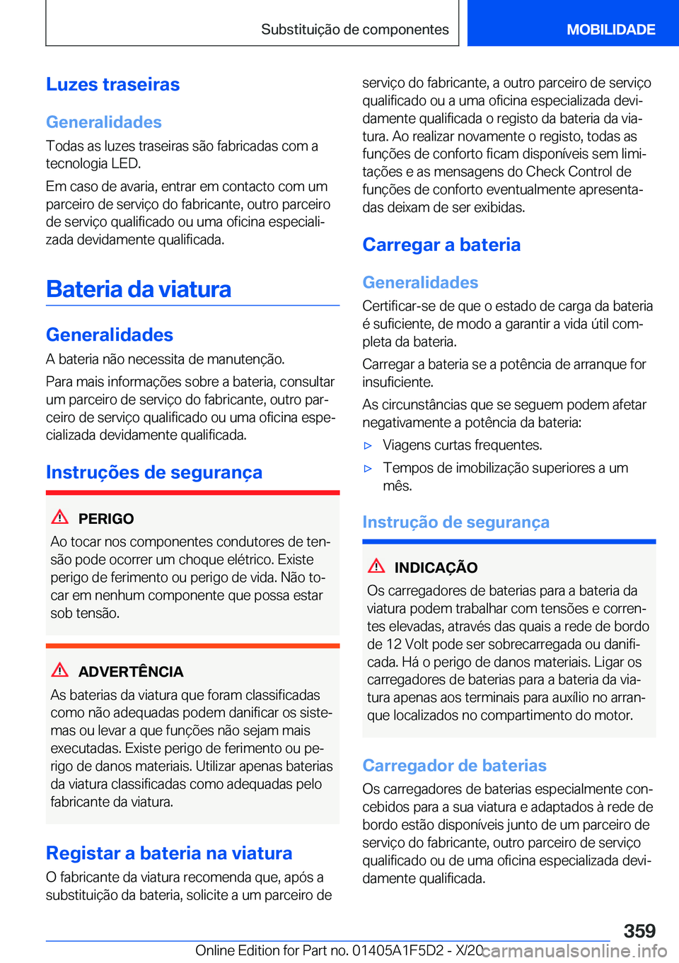 BMW X4 M 2021  Manual do condutor (in Portuguese) �L�u�z�e�s��t�r�a�s�e�i�r�a�s
�G�e�n�e�r�a�l�i�d�a�d�e�s
�T�o�d�a�s��a�s��l�u�z�e�s��t�r�a�s�e�i�r�a�s��s�ã�o��f�a�b�r�i�c�a�d�a�s��c�o�m��a �t�e�c�n�o�l�o�g�i�a��L�E�D�.
�E�m��c�a�s�o��d�