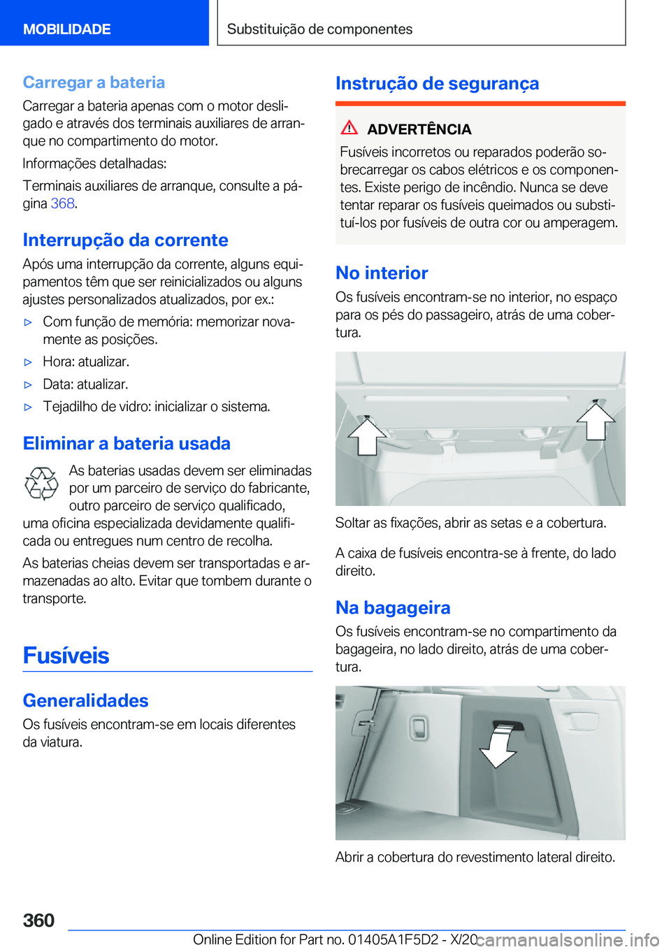 BMW X4 M 2021  Manual do condutor (in Portuguese) �C�a�r�r�e�g�a�r��a��b�a�t�e�r�i�a
�C�a�r�r�e�g�a�r��a��b�a�t�e�r�i�a��a�p�e�n�a�s��c�o�m��o��m�o�t�o�r��d�e�s�l�iª
�g�a�d�o��e��a�t�r�a�v�é�s��d�o�s��t�e�r�m�i�n�a�i�s��a�u�x�i�l�i�a