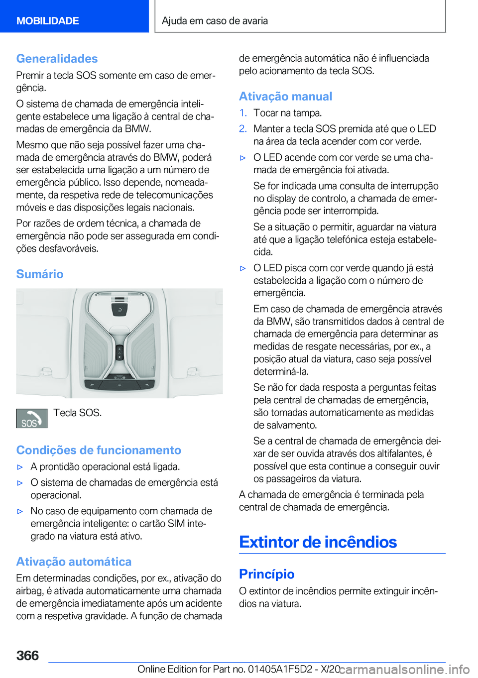 BMW X4 M 2021  Manual do condutor (in Portuguese) �G�e�n�e�r�a�l�i�d�a�d�e�s
�P�r�e�m�i�r��a��t�e�c�l�a��S�O�S��s�o�m�e�n�t�e��e�m��c�a�s�o��d�e��e�m�e�rª
�g�ê�n�c�i�a�.
�O��s�i�s�t�e�m�a��d�e��c�h�a�m�a�d�a��d�e��e�m�e�r�g�ê�n�c�i�a
