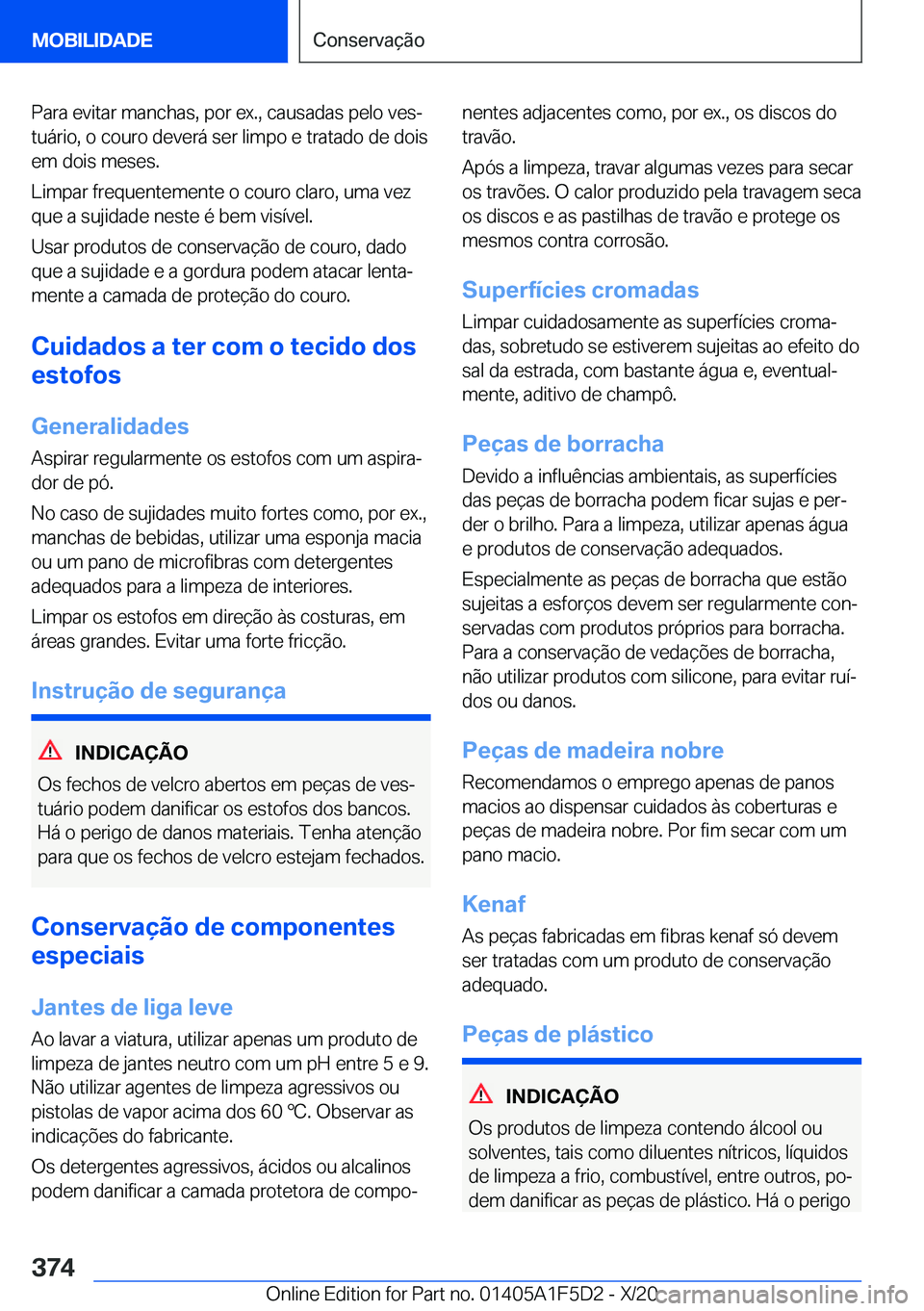 BMW X4 M 2021  Manual do condutor (in Portuguese) �P�a�r�a��e�v�i�t�a�r��m�a�n�c�h�a�s�,��p�o�r��e�x�.�,��c�a�u�s�a�d�a�s��p�e�l�o��v�e�sª�t�u�á�r�i�o�,��o��c�o�u�r�o��d�e�v�e�r�á��s�e�r��l�i�m�p�o��e��t�r�a�t�a�d�o��d�e��d�o�i�s

