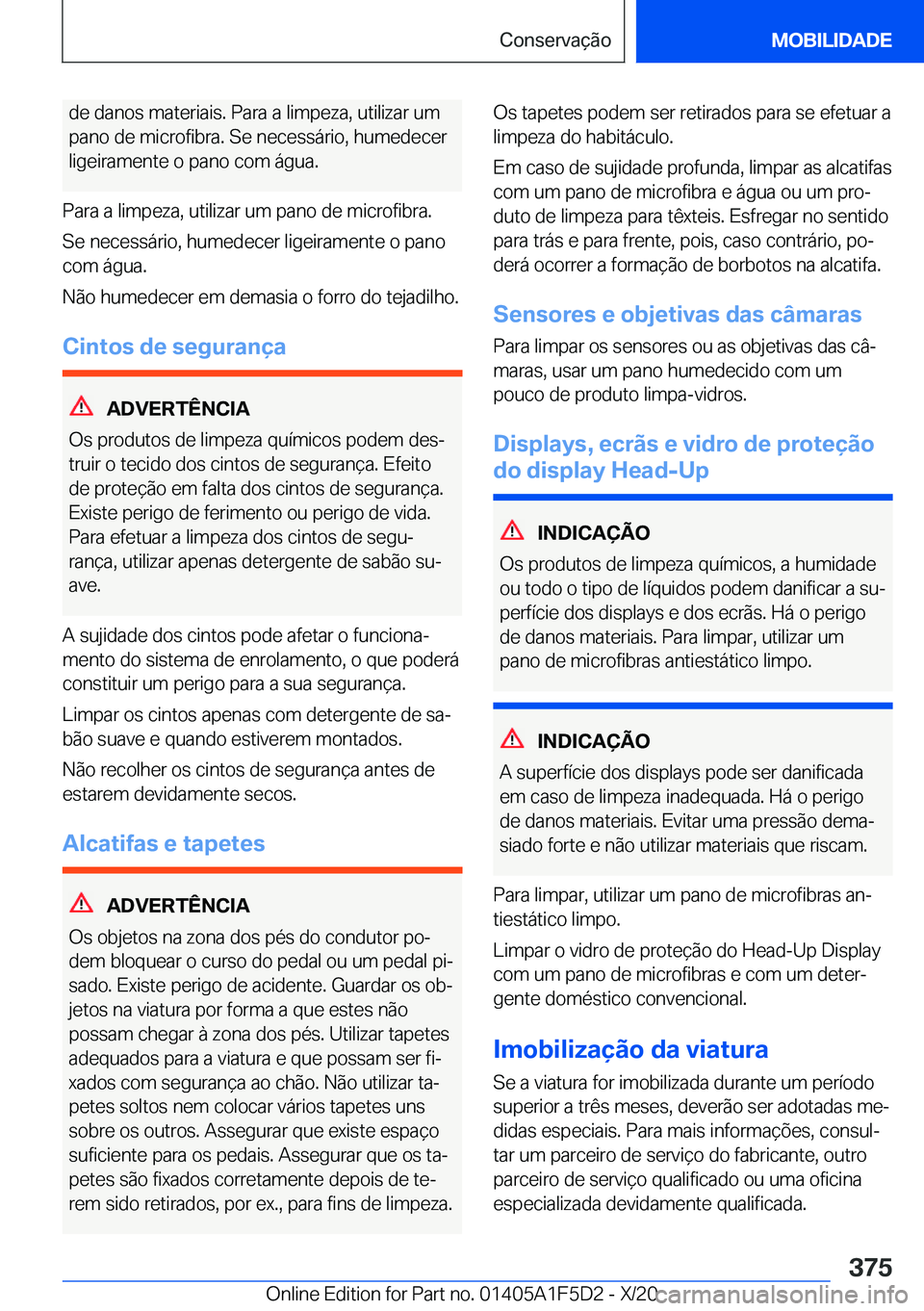 BMW X4 M 2021  Manual do condutor (in Portuguese) �d�e��d�a�n�o�s��m�a�t�e�r�i�a�i�s�.��P�a�r�a��a��l�i�m�p�e�z�a�,��u�t�i�l�i�z�a�r��u�m
�p�a�n�o��d�e��m�i�c�r�o�f�i�b�r�a�.��S�e��n�e�c�e�s�s�á�r�i�o�,��h�u�m�e�d�e�c�e�r
�l�i�g�e�i�r�a�