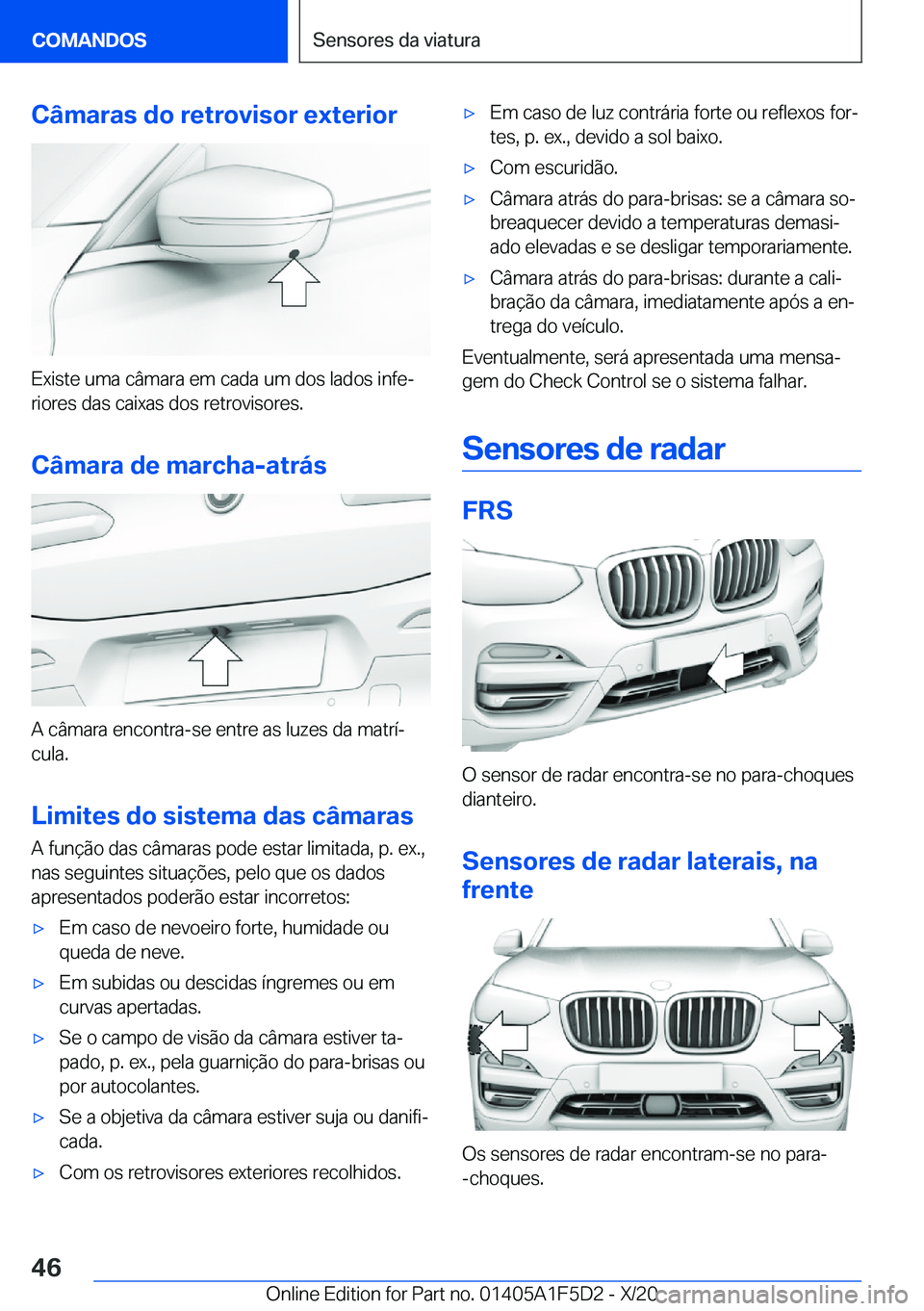 BMW X4 M 2021  Manual do condutor (in Portuguese) �C�â�m�a�r�a�s��d�o��r�e�t�r�o�v�i�s�o�r��e�x�t�e�r�i�o�r
�E�x�i�s�t�e��u�m�a��c�â�m�a�r�a��e�m��c�a�d�a��u�m��d�o�s��l�a�d�o�s��i�n�f�eª�r�i�o�r�e�s��d�a�s��c�a�i�x�a�s��d�o�s��r�e