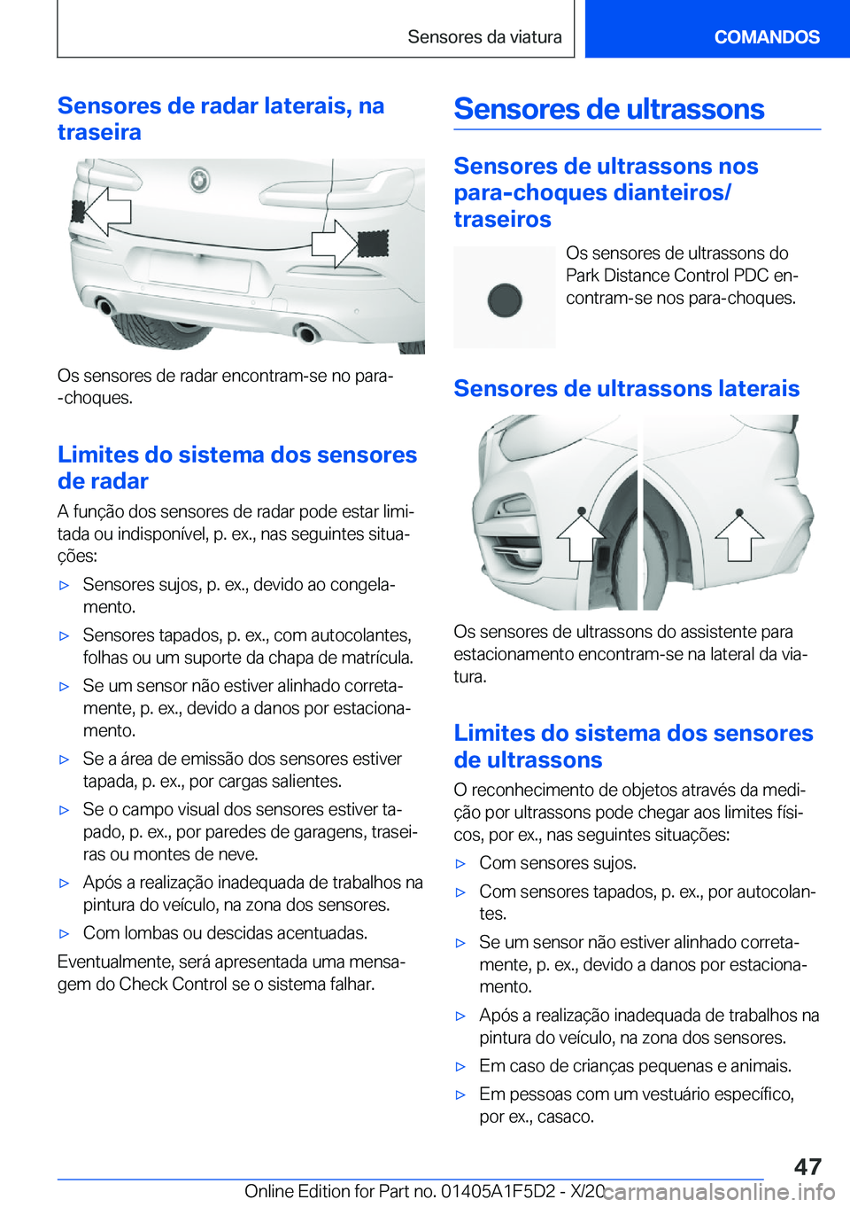 BMW X4 M 2021  Manual do condutor (in Portuguese) �S�e�n�s�o�r�e�s��d�e��r�a�d�a�r��l�a�t�e�r�a�i�s�,��n�a
�t�r�a�s�e�i�r�a
�O�s��s�e�n�s�o�r�e�s��d�e��r�a�d�a�r��e�n�c�o�n�t�r�a�m�-�s�e��n�o��p�a�r�a�-
�-�c�h�o�q�u�e�s�.
�L�i�m�i�t�e�s��d