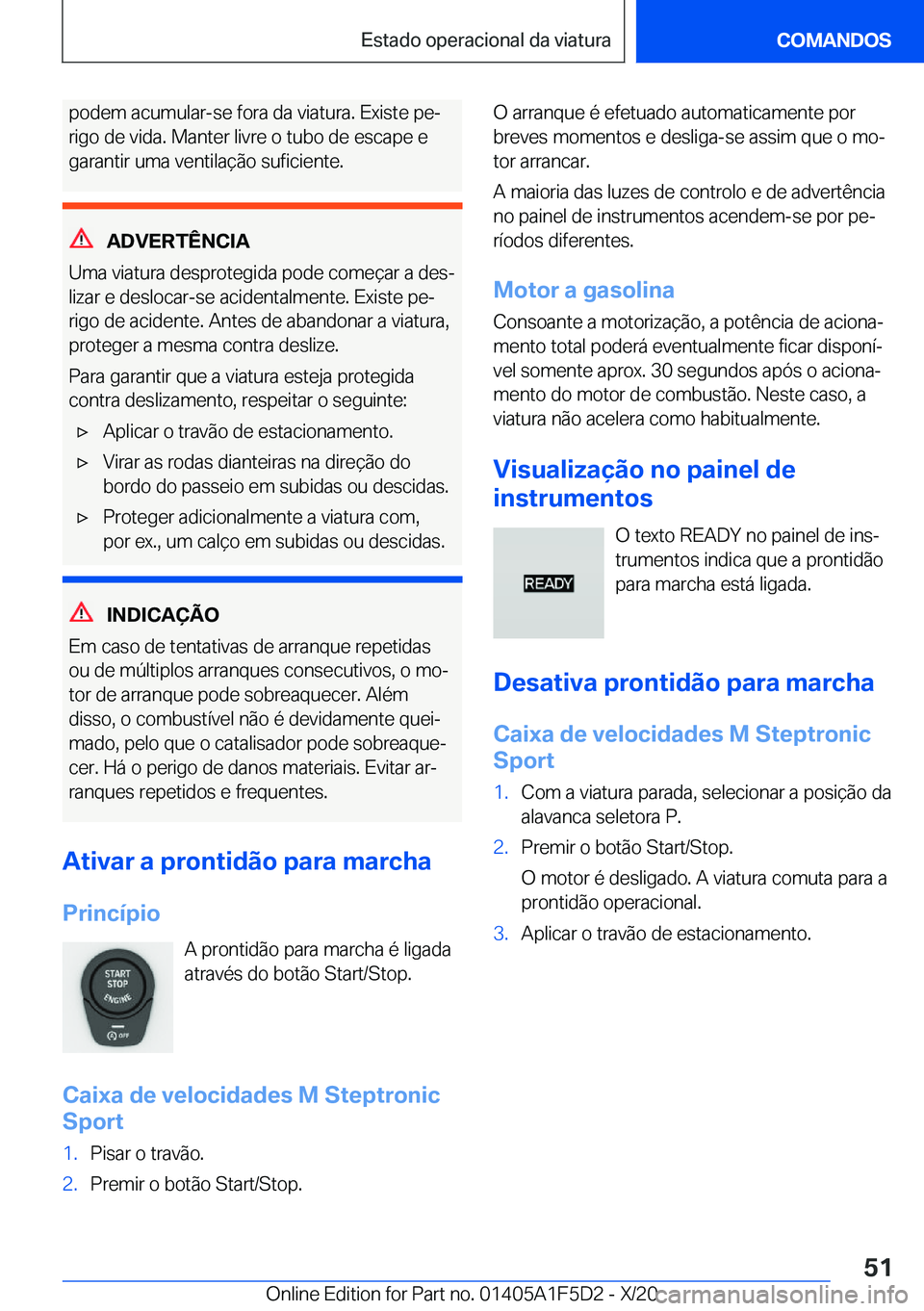 BMW X4 M 2021  Manual do condutor (in Portuguese) �p�o�d�e�m��a�c�u�m�u�l�a�r�-�s�e��f�o�r�a��d�a��v�i�a�t�u�r�a�.��E�x�i�s�t�e��p�eª
�r�i�g�o��d�e��v�i�d�a�.��M�a�n�t�e�r��l�i�v�r�e��o��t�u�b�o��d�e��e�s�c�a�p�e��e �g�a�r�a�n�t�i�r�