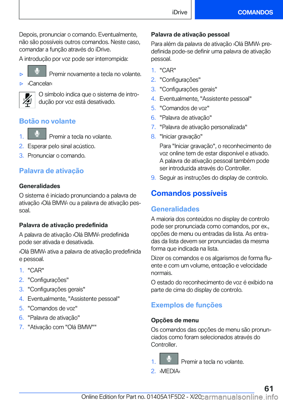 BMW X4 M 2021  Manual do condutor (in Portuguese) �D�e�p�o�i�s�,��p�r�o�n�u�n�c�i�a�r��o��c�o�m�a�n�d�o�.��E�v�e�n�t�u�a�l�m�e�n�t�e�,
�n�ã�o��s�ã�o��p�o�s�s�