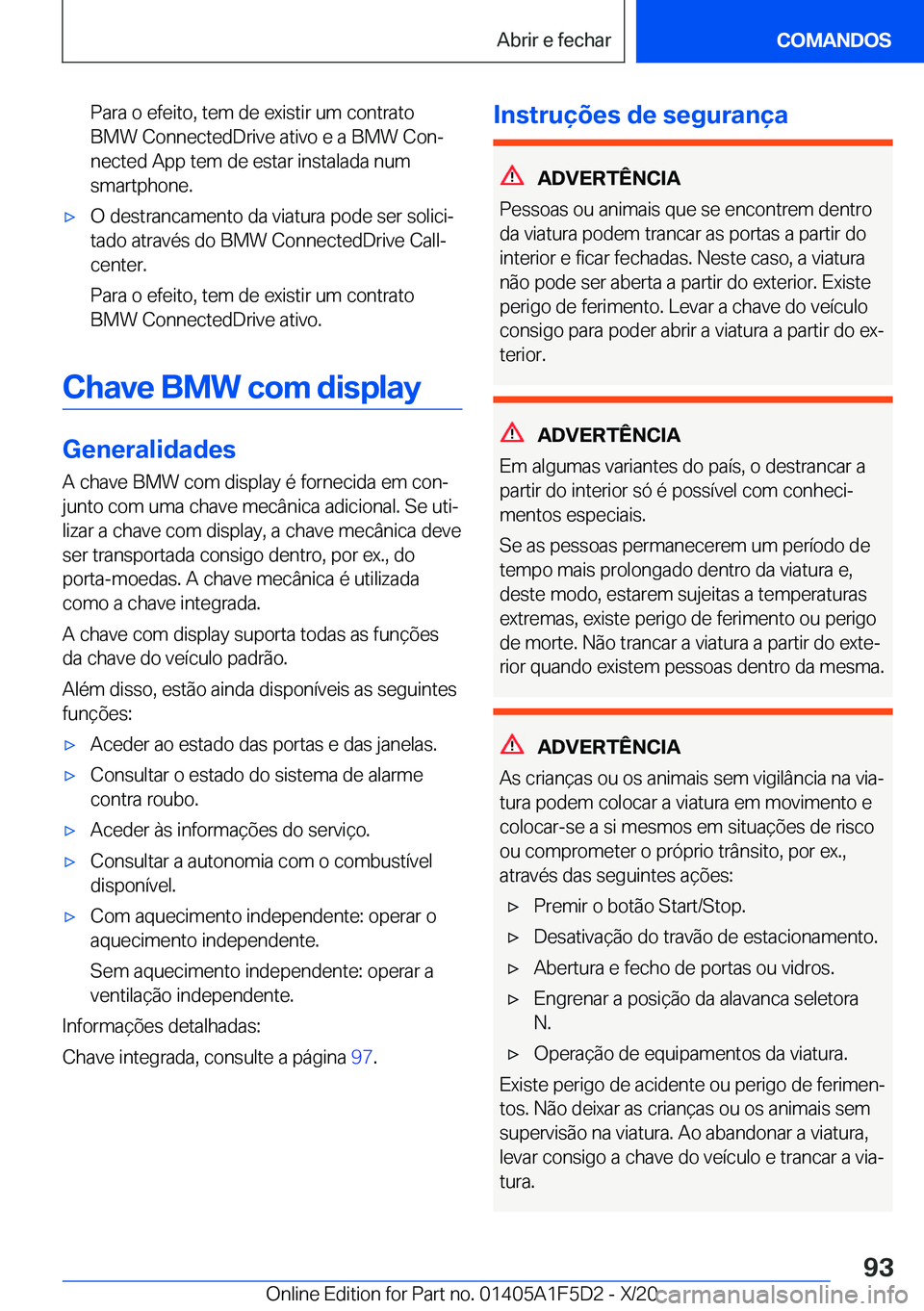 BMW X4 M 2021  Manual do condutor (in Portuguese) �P�a�r�a��o��e�f�e�i�t�o�,��t�e�m��d�e��e�x�i�s�t�i�r��u�m��c�o�n�t�r�a�t�o
�B�M�W��C�o�n�n�e�c�t�e�d�D�r�i�v�e��a�t�i�v�o��e��a��B�M�W��C�o�nª
�n�e�c�t�e�d��A�p�p��t�e�m��d�e��e�s�