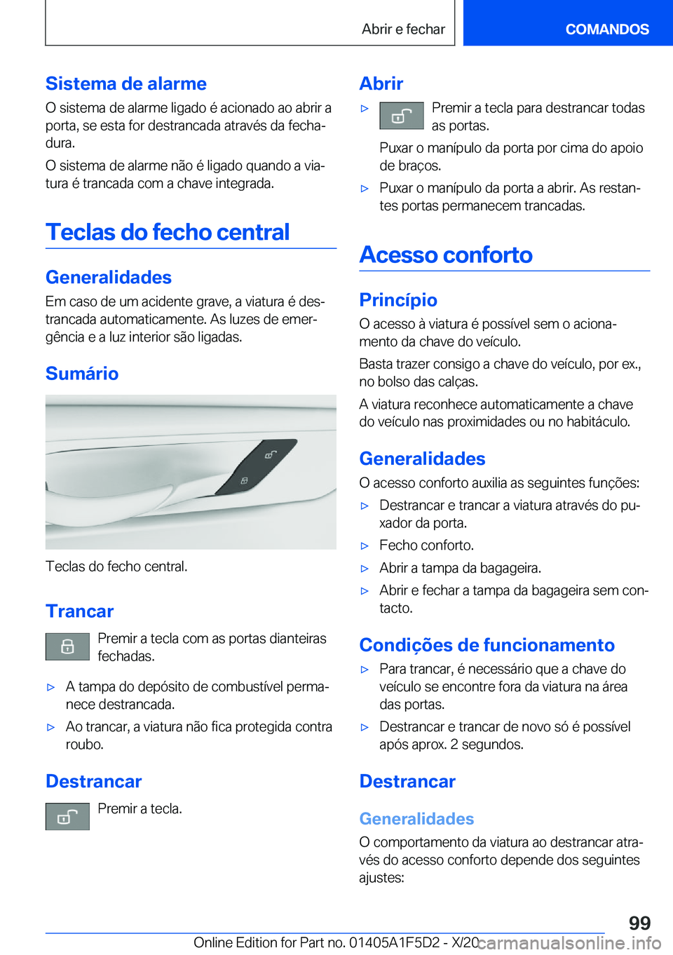 BMW X4 M 2021  Manual do condutor (in Portuguese) �S�i�s�t�e�m�a��d�e��a�l�a�r�m�e
�O��s�i�s�t�e�m�a��d�e��a�l�a�r�m�e��l�i�g�a�d�o��é��a�c�i�o�n�a�d�o��a�o��a�b�r�i�r��a
�p�o�r�t�a�,��s�e��e�s�t�a��f�o�r��d�e�s�t�r�a�n�c�a�d�a��a�t�