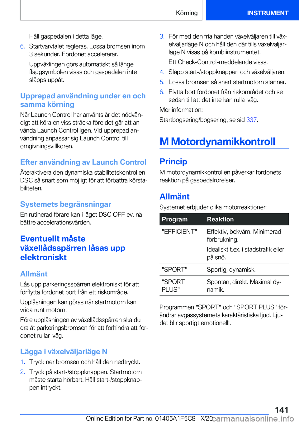 BMW X4 M 2021  InstruktionsbÖcker (in Swedish) �H�å�l�l��g�a�s�p�e�d�a�l�e�n��i��d�e�t�t�a��l�ä�g�e�.�6�.�S�t�a�r�t�v�a�r�v�t�a�l�e�t��r�e�g�l�e�r�a�s�.��L�o�s�s�a��b�r�o�m�s�e�n��i�n�o�m
�3��s�e�k�u�n�d�e�r�.��F�o�r�d�o�n�e�t��a�c�c�