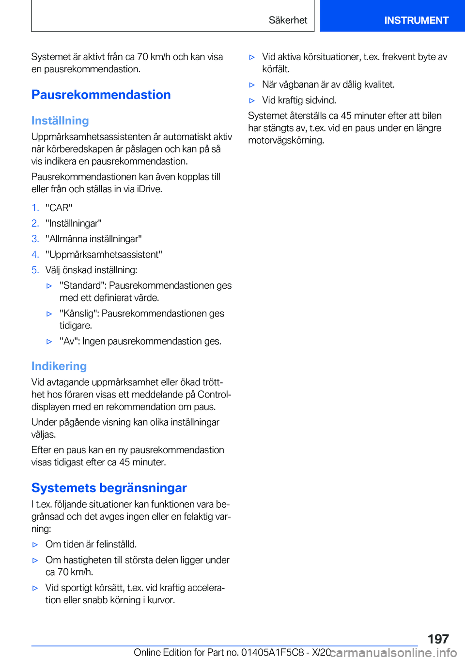 BMW X4 M 2021  InstruktionsbÖcker (in Swedish) �S�y�s�t�e�m�e�t��ä�r��a�k�t�i�v�t��f�r�å�n��c�a��7�0��k�m�/�h��o�c�h��k�a�n��v�i�s�a�e�n��p�a�u�s�r�e�k�o�m�m�e�n�d�a�s�t�i�o�n�.
�P�a�u�s�r�e�k�o�m�m�e�n�d�a�s�t�i�o�n
�I�n�s�t�ä�l�l�n�