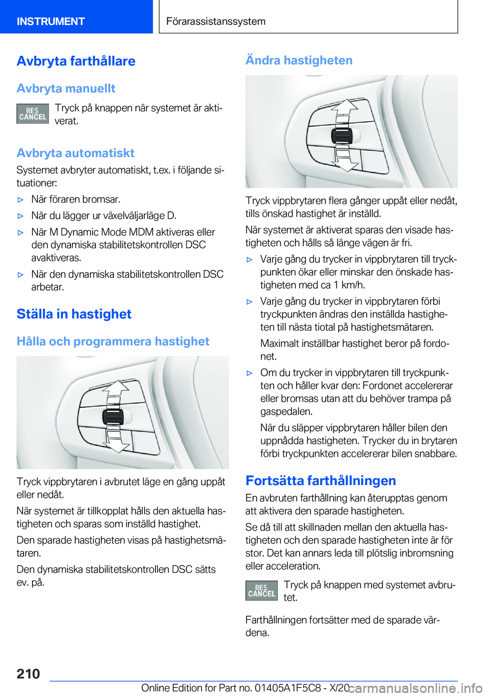 BMW X4 M 2021  InstruktionsbÖcker (in Swedish) �A�v�b�r�y�t�a��f�a�r�t�h�å�l�l�a�r�e
�A�v�b�r�y�t�a��m�a�n�u�e�l�l�t �T�r�y�c�k��p�å��k�n�a�p�p�e�n��n�ä�r��s�y�s�t�e�m�e�t��ä�r��a�k�t�ij
�v�e�r�a�t�.
�A�v�b�r�y�t�a��a�u�t�o�m�a�t�i�s