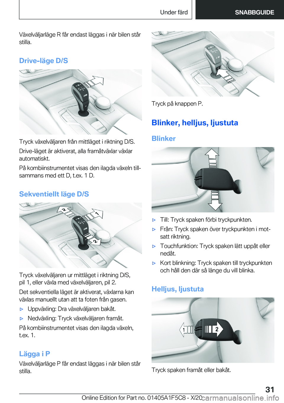 BMW X4 M 2021  InstruktionsbÖcker (in Swedish) �V�ä�x�e�l�v�ä�l�j�a�r�l�ä�g�e��R��f�å�r��e�n�d�a�s�t��l�ä�g�g�a�s��i��n�ä�r��b�i�l�e�n��s�t�å�r
�s�t�i�l�l�a�.
�D�r�i�v�e�-�l�ä�g�e��D�/�S
�T�r�y�c�k��v�ä�x�e�l�v�ä�l�j�a�r�e�n��