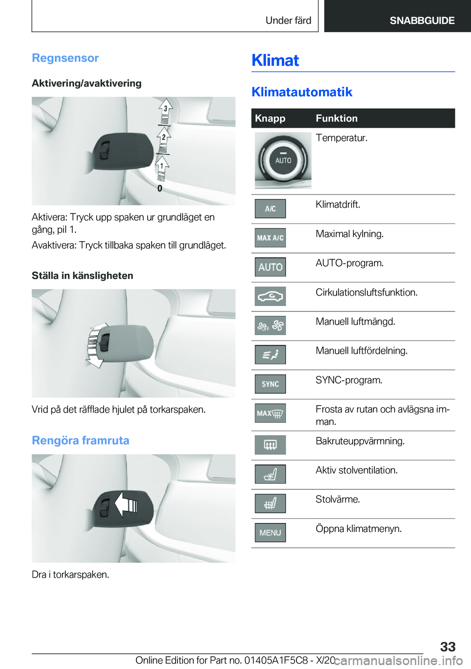 BMW X4 M 2021  InstruktionsbÖcker (in Swedish) �R�e�g�n�s�e�n�s�o�r
�A�k�t�i�v�e�r�i�n�g�/�a�v�a�k�t�i�v�e�r�i�n�g
�A�k�t�i�v�e�r�a�:��T�r�y�c�k��u�p�p��s�p�a�k�e�n��u�r��g�r�u�n�d�l�ä�g�e�t��e�n �g�å�n�g�,��p�i�l��1�.
�A�v�a�k�t�i�v�e�r