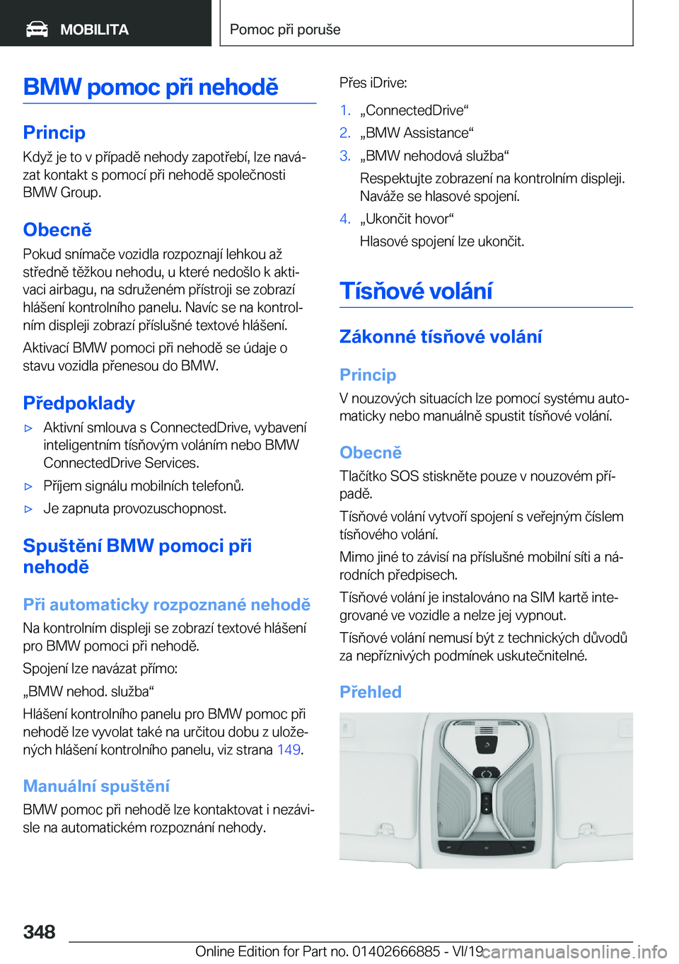 BMW X4 M 2020  Návod na použití (in Czech) �B�M�W��p�o�m�o�c��p�i��n�e�h�o�d�ě
�P�r�i�n�c�i�p�K�d�y��j�e��t�o��v��p�