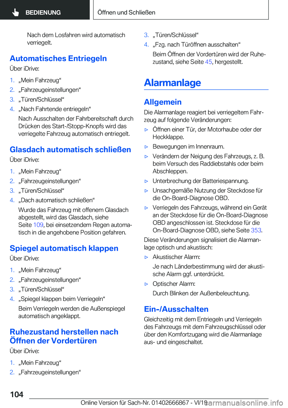 BMW X4 M 2020  Betriebsanleitungen (in German) �N�a�c�h��d�e�m��L�o�s�f�a�h�r�e�n��w�i�r�d��a�u�t�o�m�a�t�i�s�c�h
�v�e�r�r�i�e�g�e�l�t�.
�A�u�t�o�m�a�t�i�s�c�h�e�s��E�n�t�r�i�e�g�e�l�n
�
